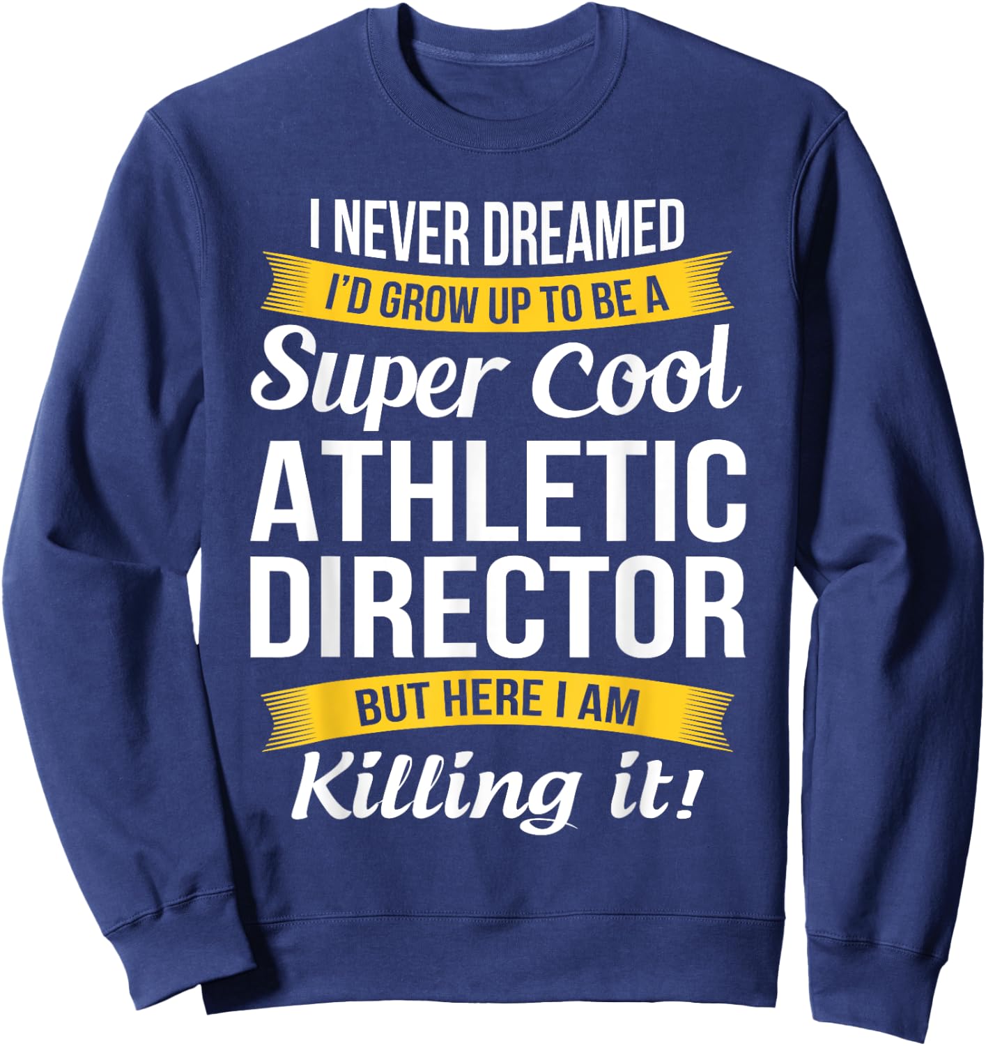 Athletic Director Funny Gift -Adults, Black, Small Sweatshirt - Sweatshirt | Navy