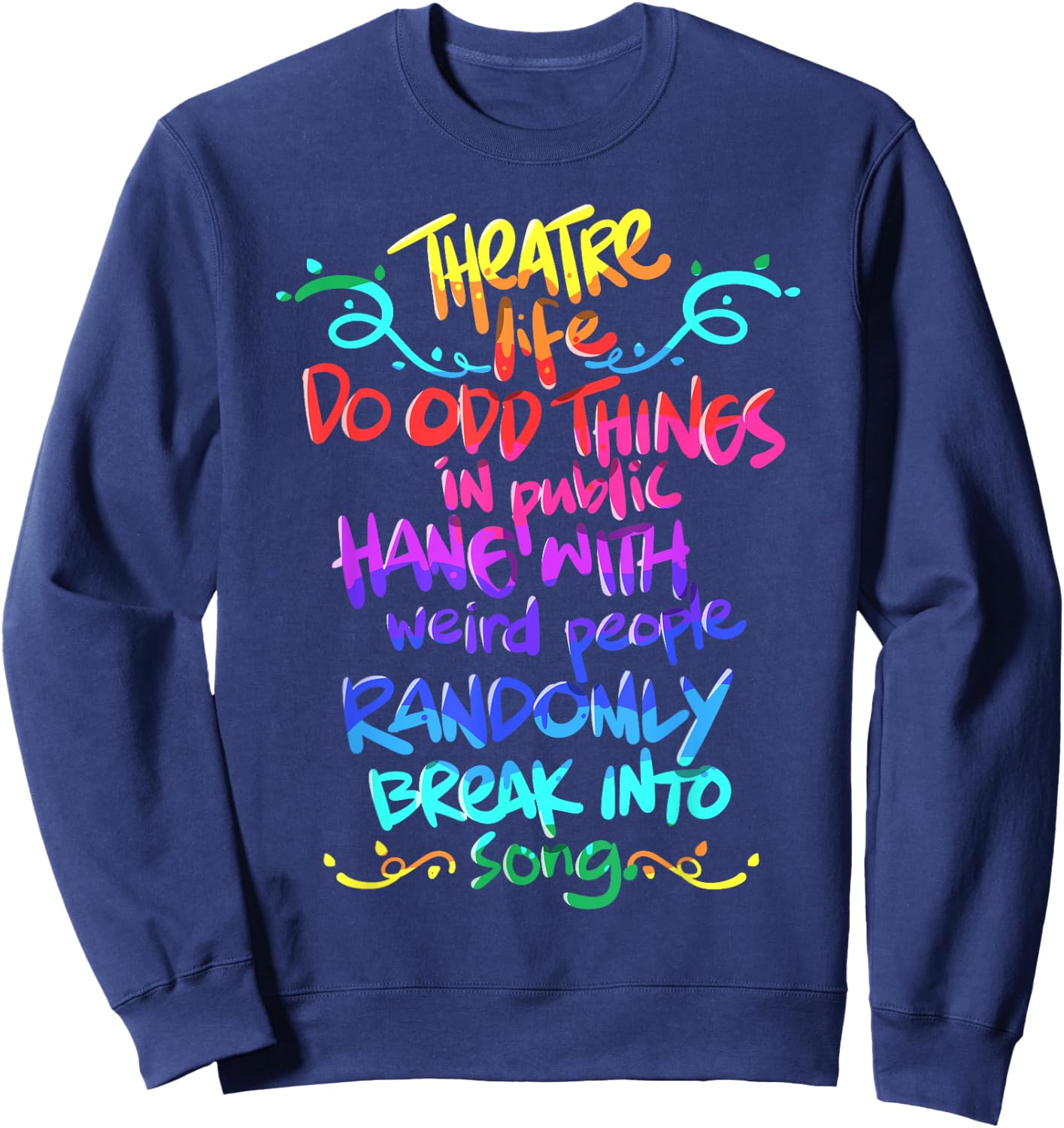 Theatre Nerd Funny Musical Theatre Gift Thespian Sweatshirt - Sweatshirt | Navy