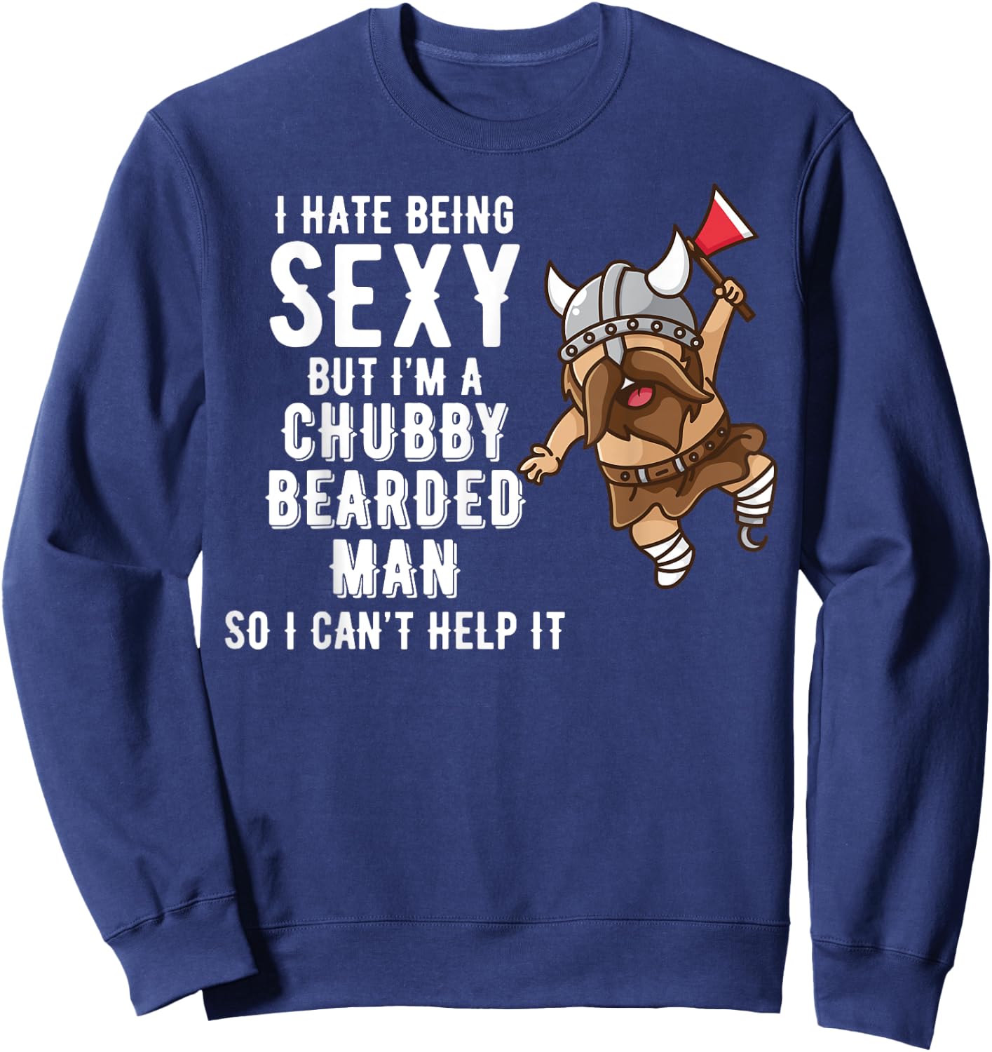 Retro Don't Hate Me Because I'm A Sexy Bearded Chubby Man Sweatshirt - Sweatshirt | Navy