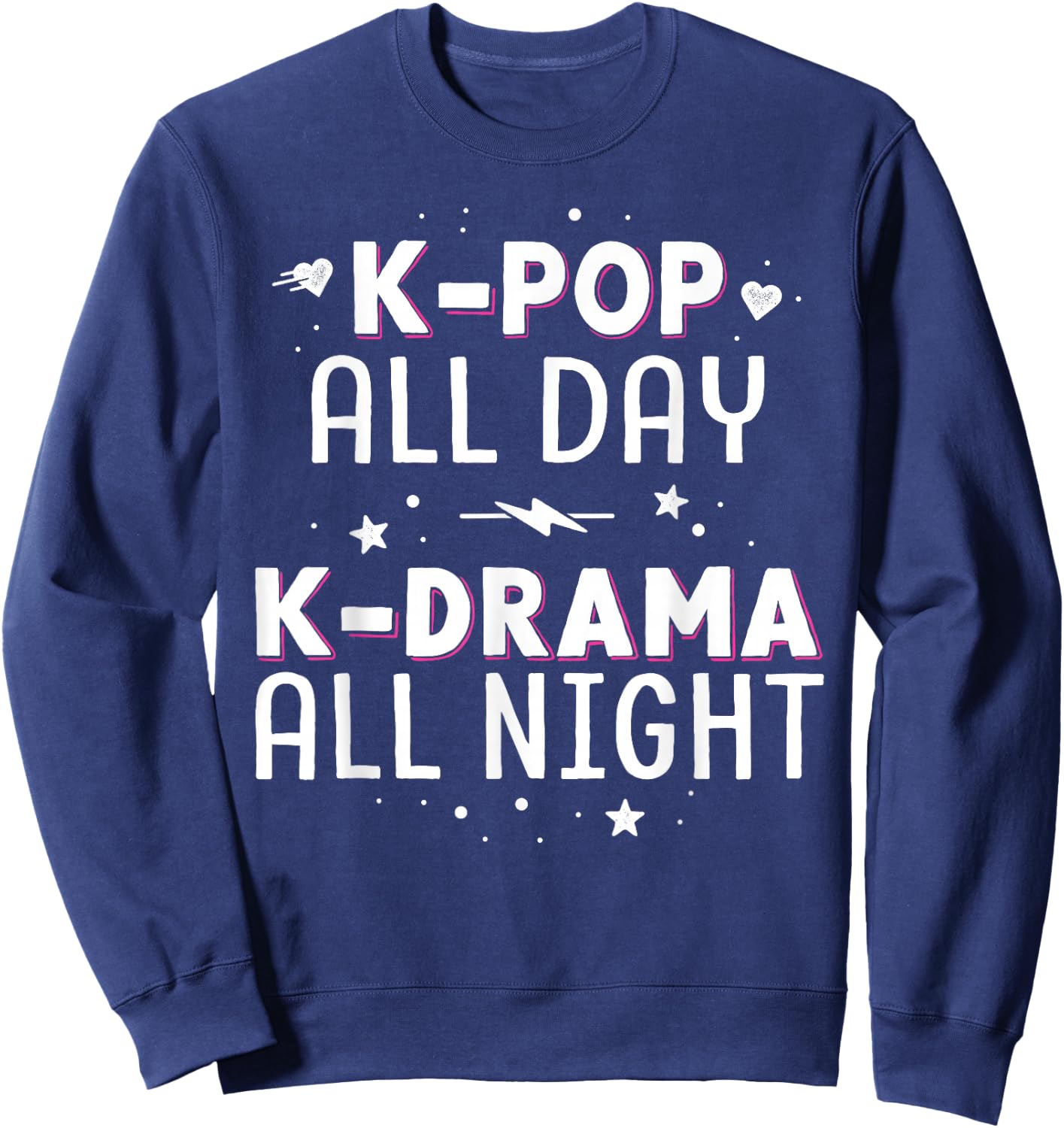 K-Pop All Day K-Drama All Night KDrama KPop K Pop Korean Sweatshirt - Sweatshirt | Navy