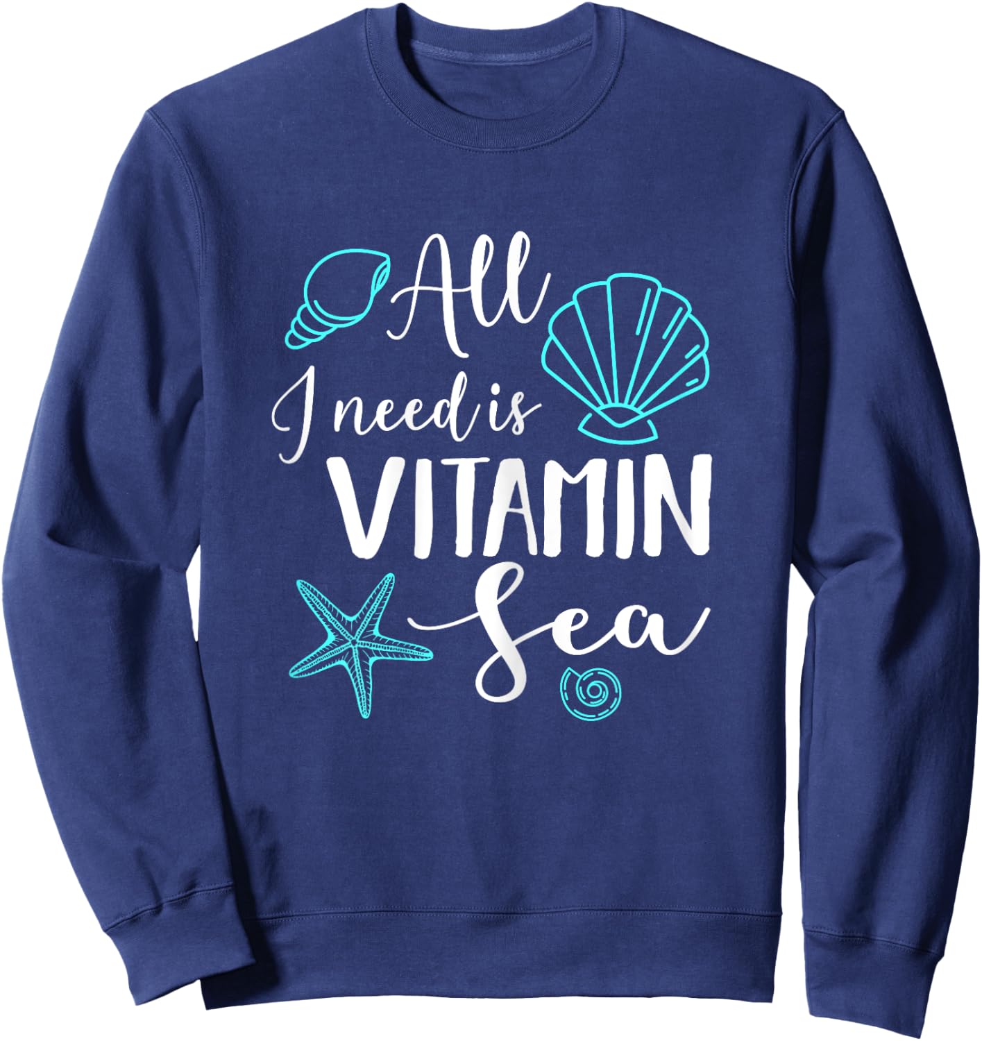 Funny Beach Ocean Sailing All I Need Is Vitamin Sea Women Sweatshirt - Sweatshirt | Navy