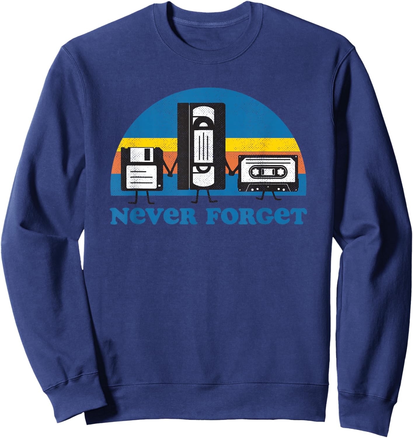 Never Forget T Shirt Funny Floppy Disk VHS Tape 90s 80s Sweatshirt - Sweatshirt | Navy