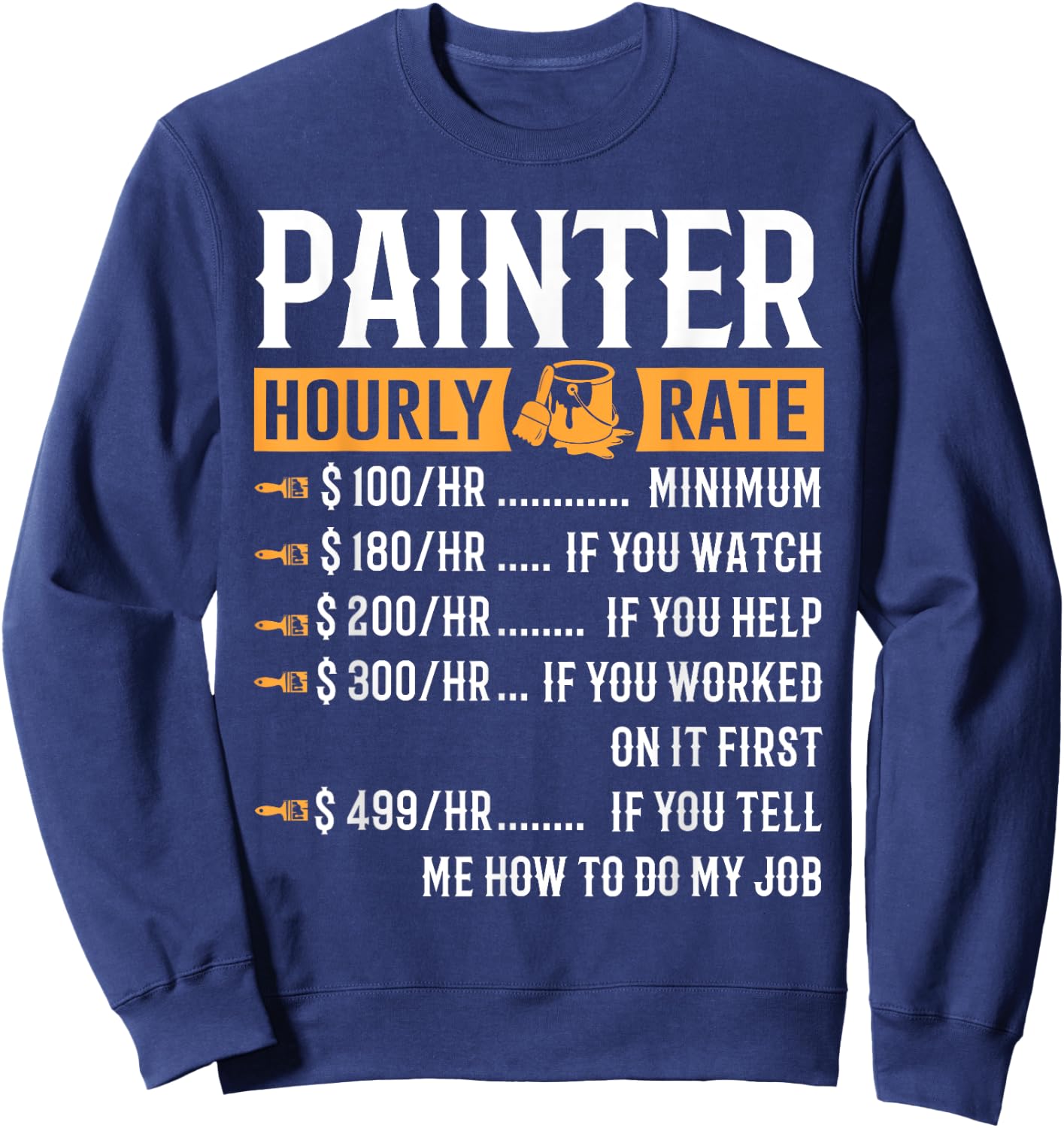 Painter Hourly Rate Funny Painter Gifts Sweatshirt - Sweatshirt | Navy
