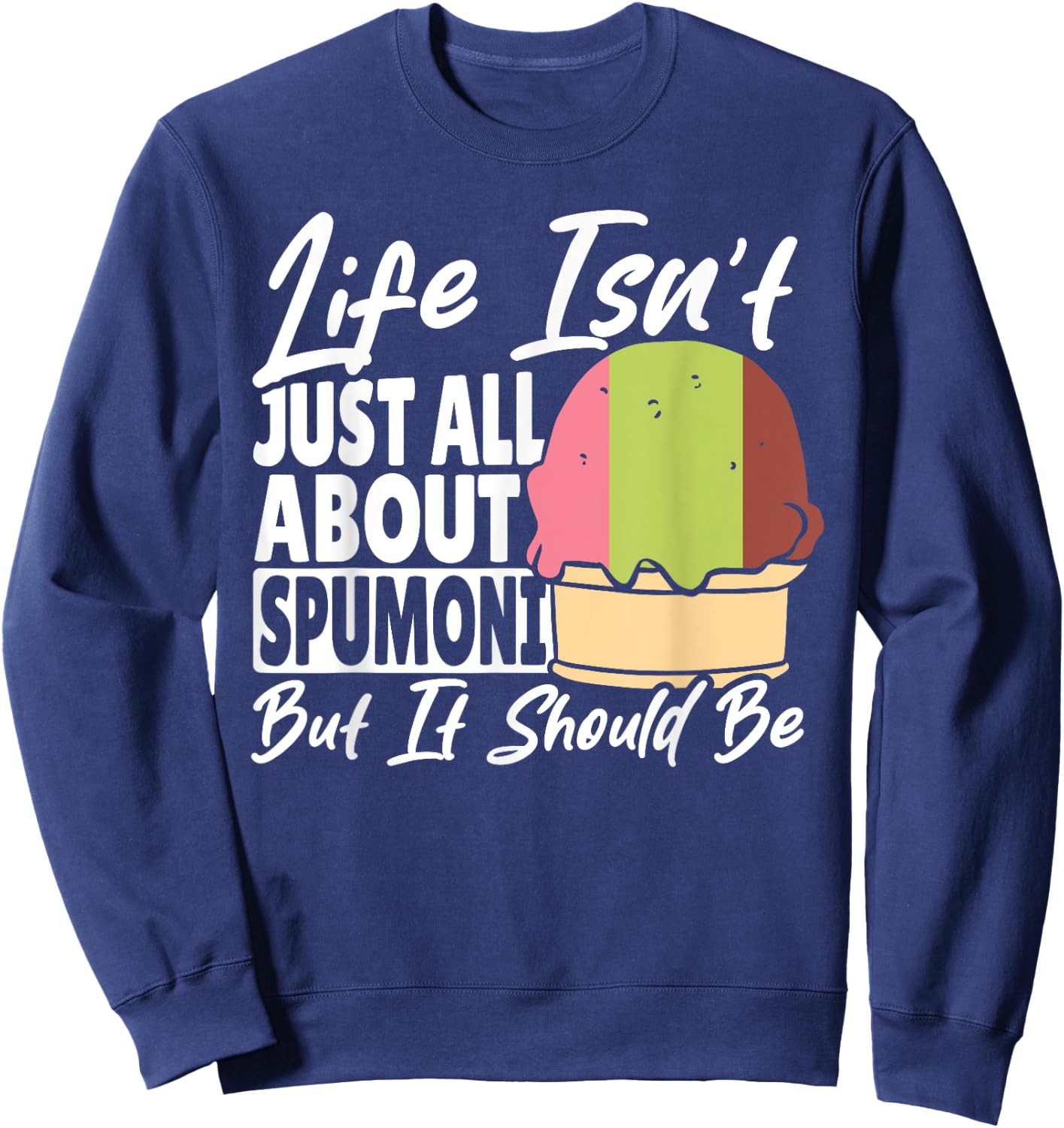 Spumoni Cookie Cherry Pistachio Italian Ice Cream Spumoni Sweatshirt - Sweatshirt | Navy