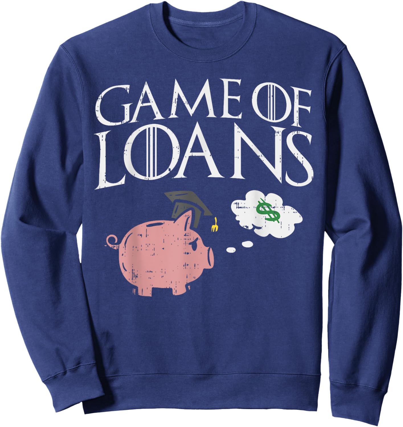 Game Of Loans Funny High-School Graduation Senior Class 2019 Sweatshirt - Sweatshirt | Navy