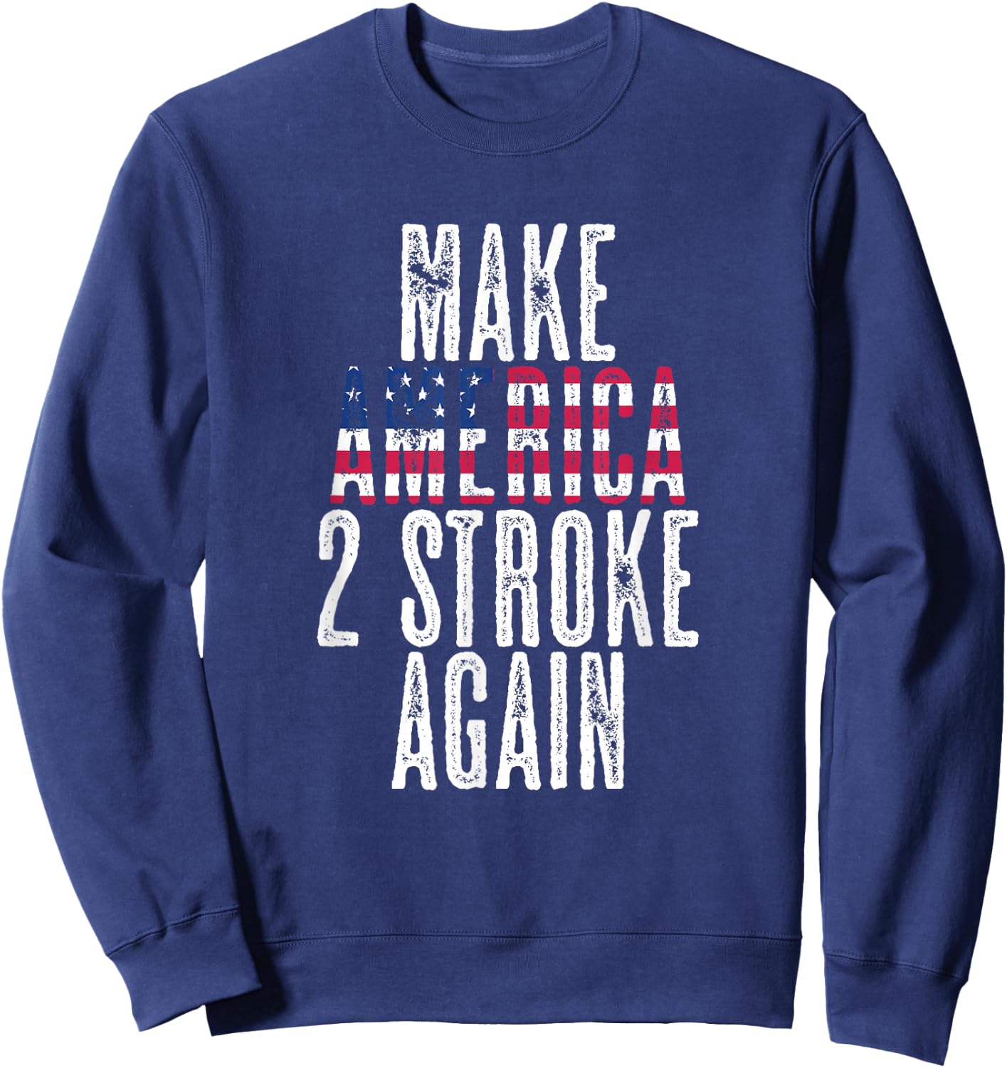 Make America Two Stroke Again Bikers Motorcycle Sweatshirt - Sweatshirt | Navy