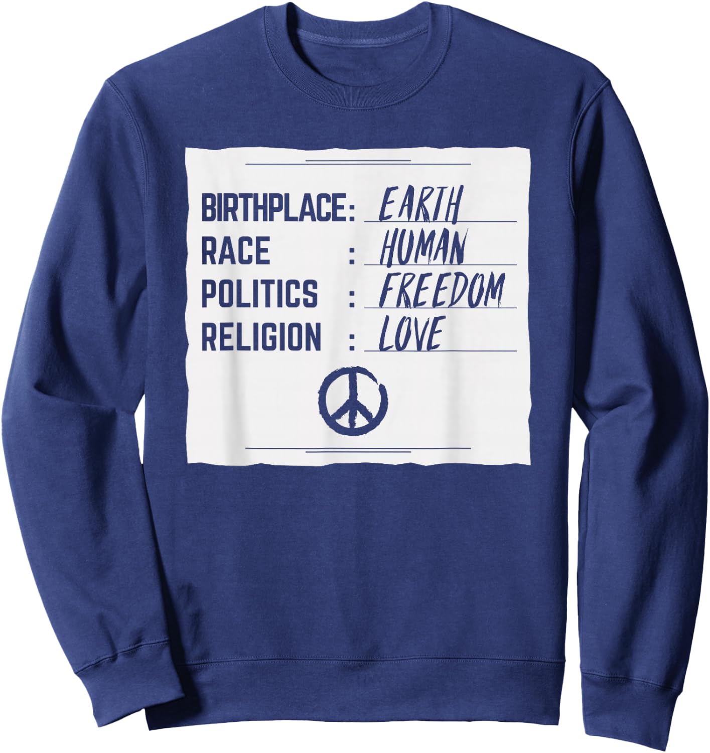 Earth Human Freedom Love Motivational Peace Statement Gift Sweatshirt - Sweatshirt | Navy