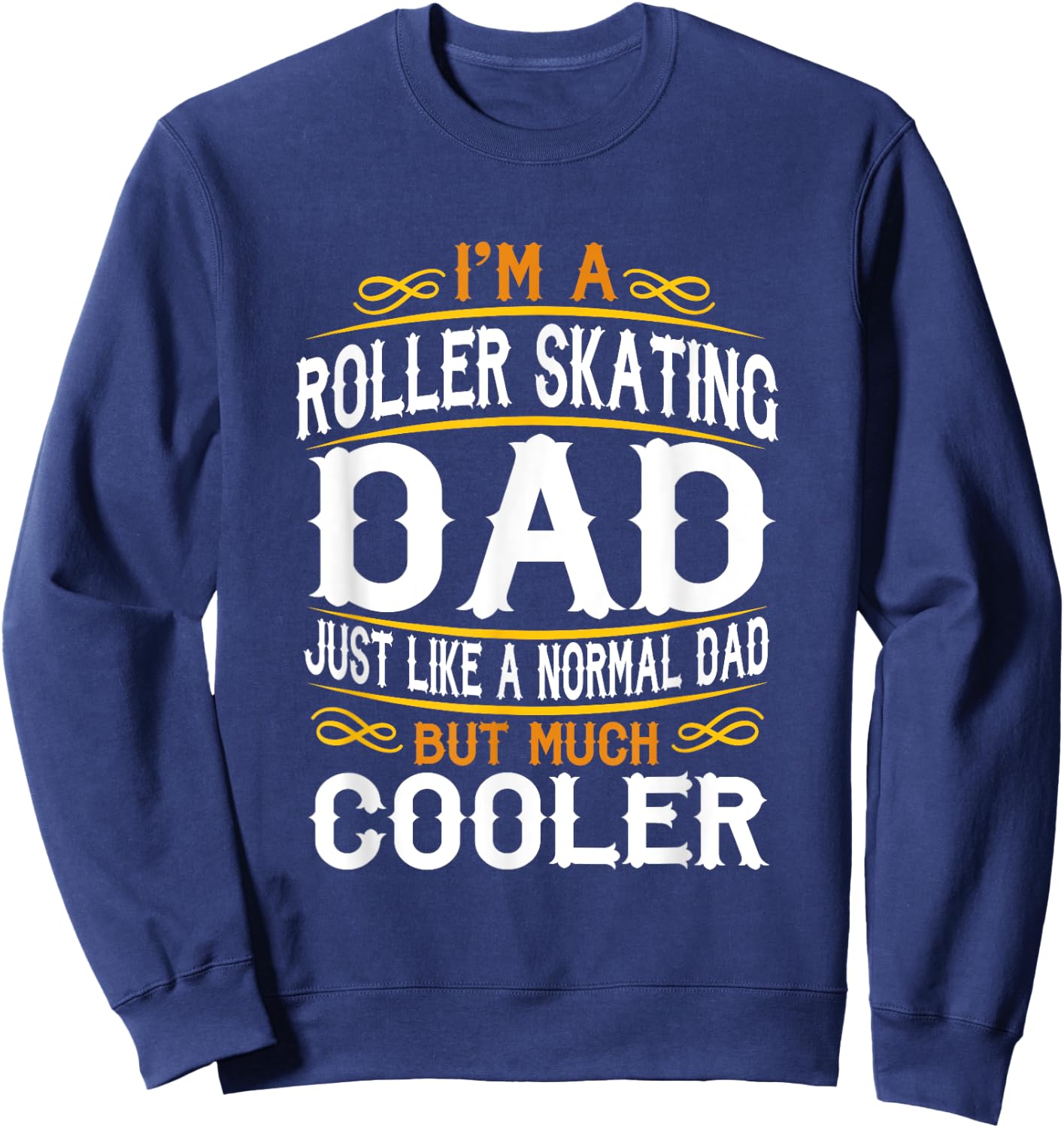 Roller Skating Dad, I'm a Dad Shirt. Vintage t shirts F553 Sweatshirt - Sweatshirt | Navy