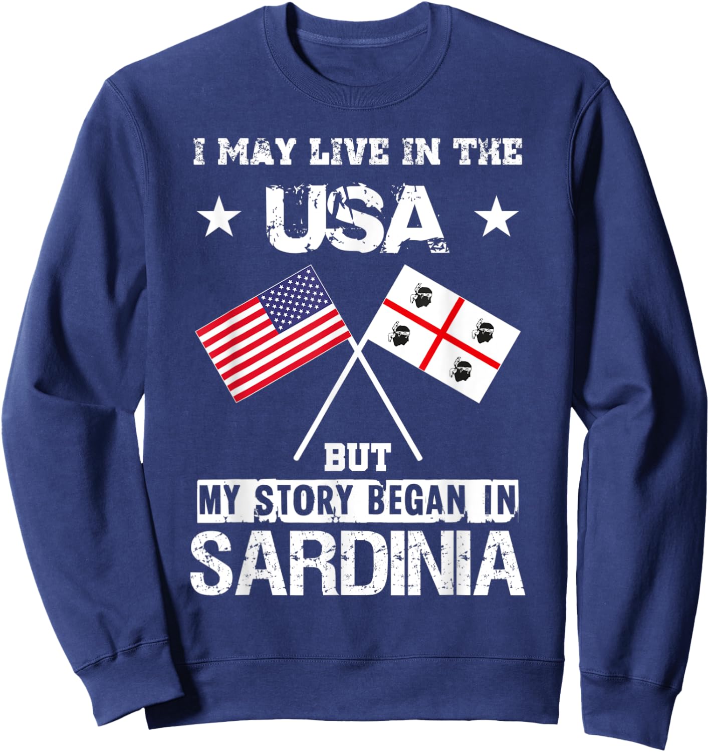 USA America Sardinia Flag My Story Began Sardegna Sweatshirt - Sweatshirt | Navy