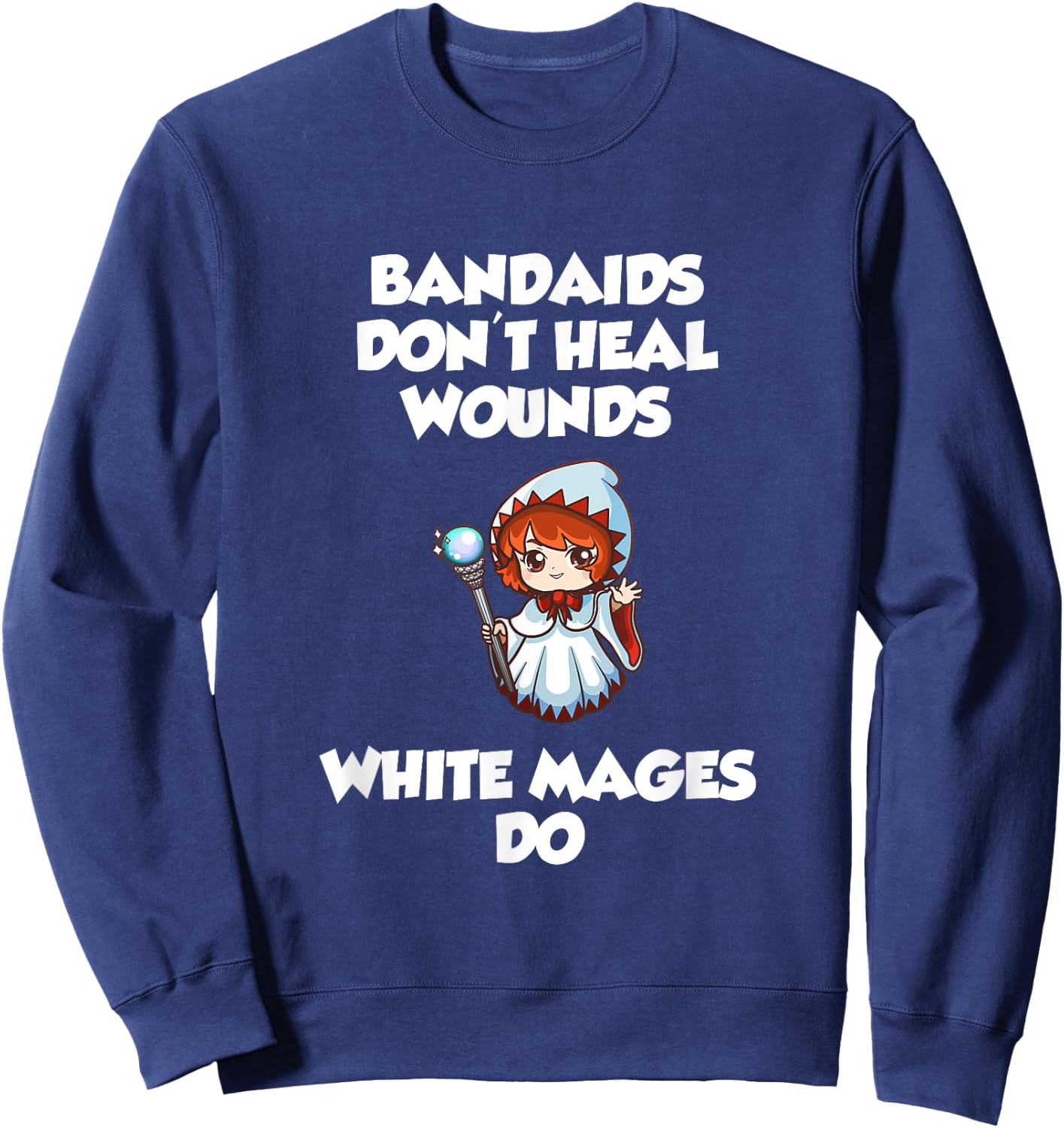 Bandaids Don't heal Wounds, White Mages Do Sweatshirt - Sweatshirt | Navy
