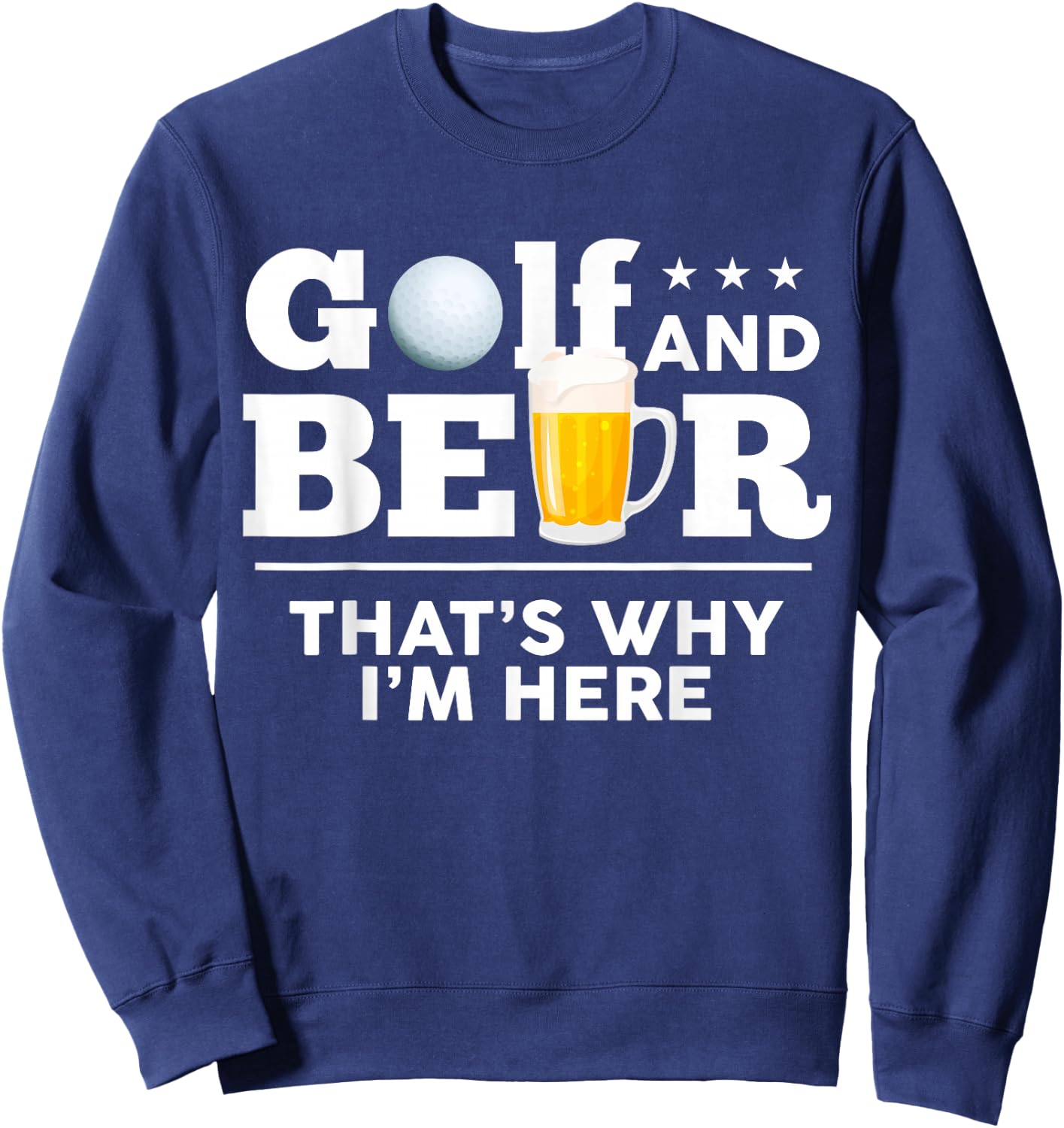Golf and Beer Joke Dad Funny Fathers Day Drinking Birthday Sweatshirt - Sweatshirt | Navy