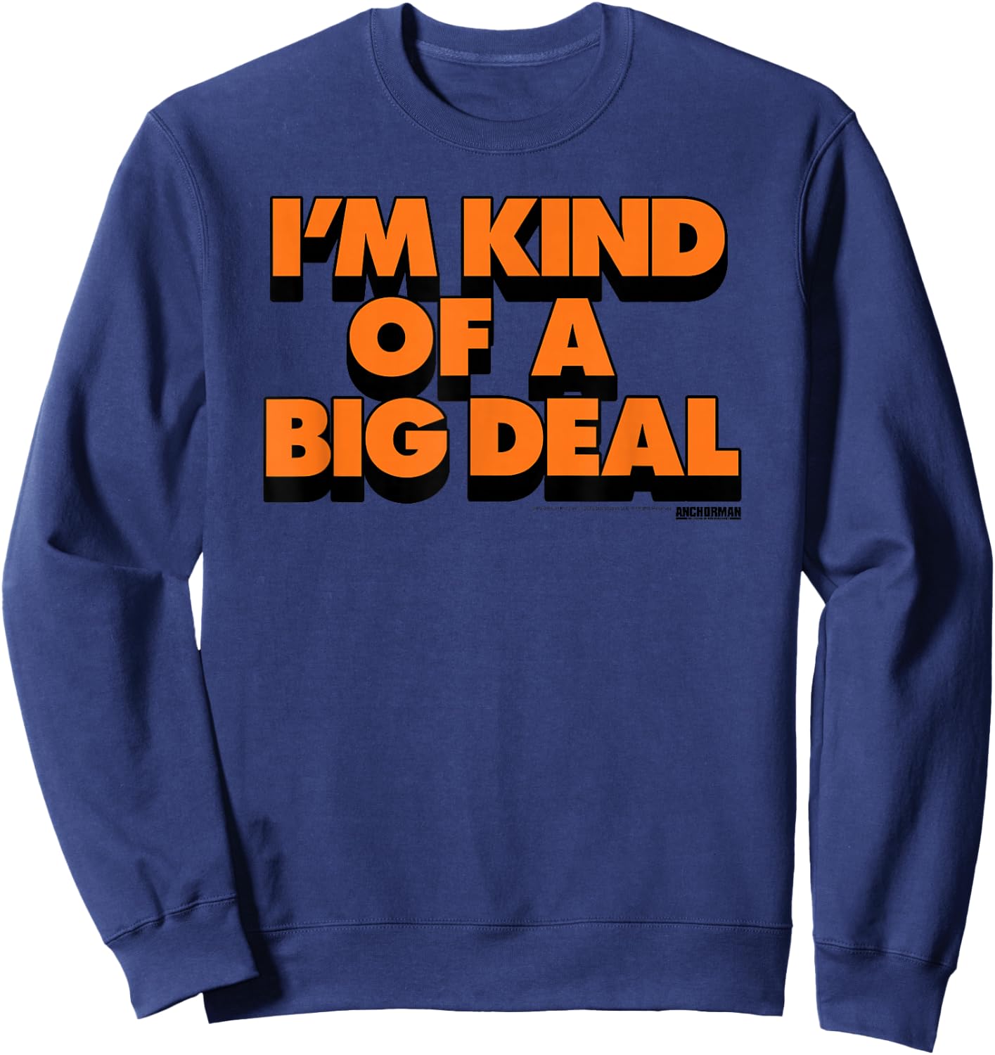 Anchorman I'm Kind Of A Big Deal Sweatshirt - Sweatshirt | Navy