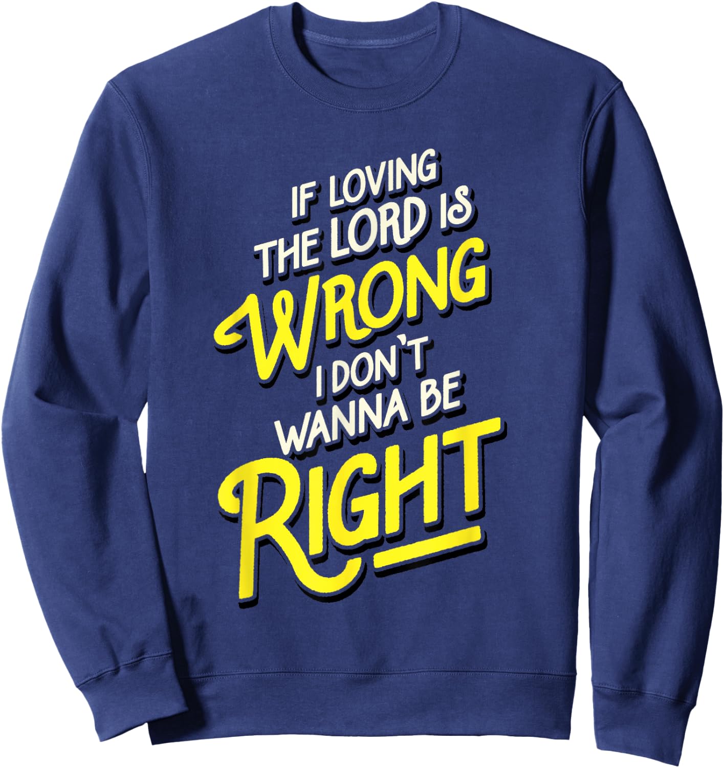 Reverend Brown | Loving The Lord Is Wrong Be Right Sweatshirt - Sweatshirt | Navy