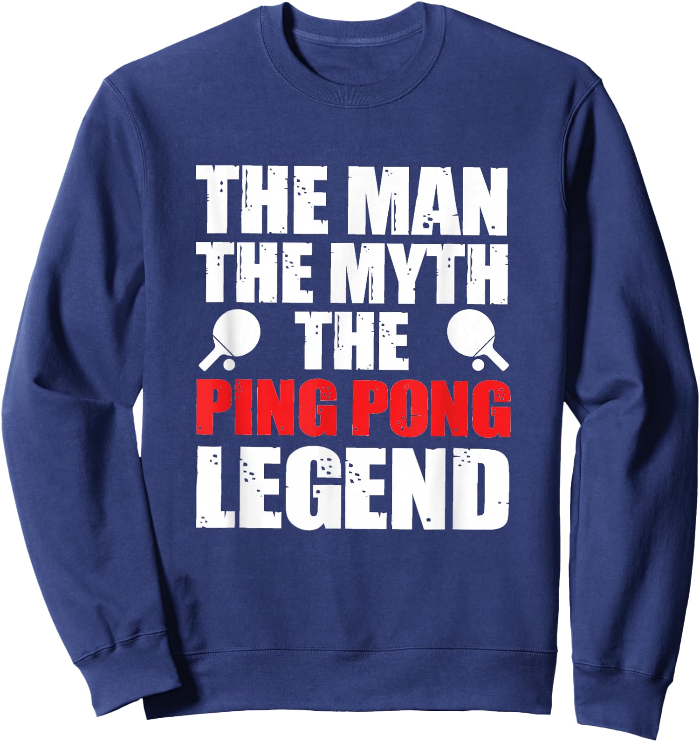 The Man The Myth The Ping Pong Legend Sweatshirt - Sweatshirt | Navy