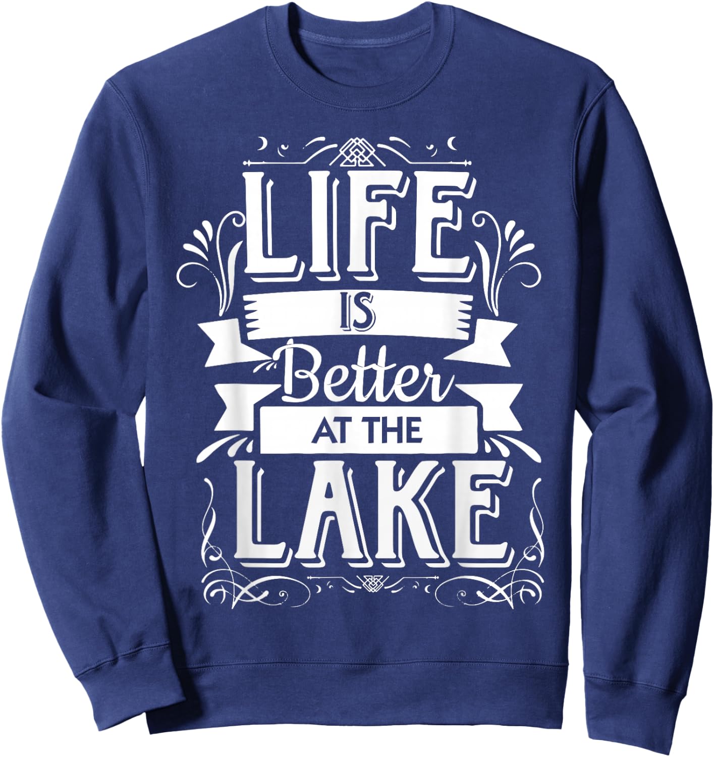 Life is Better at The Lake T Shirt | Funny Lake Vacation Sweatshirt - Sweatshirt | Navy