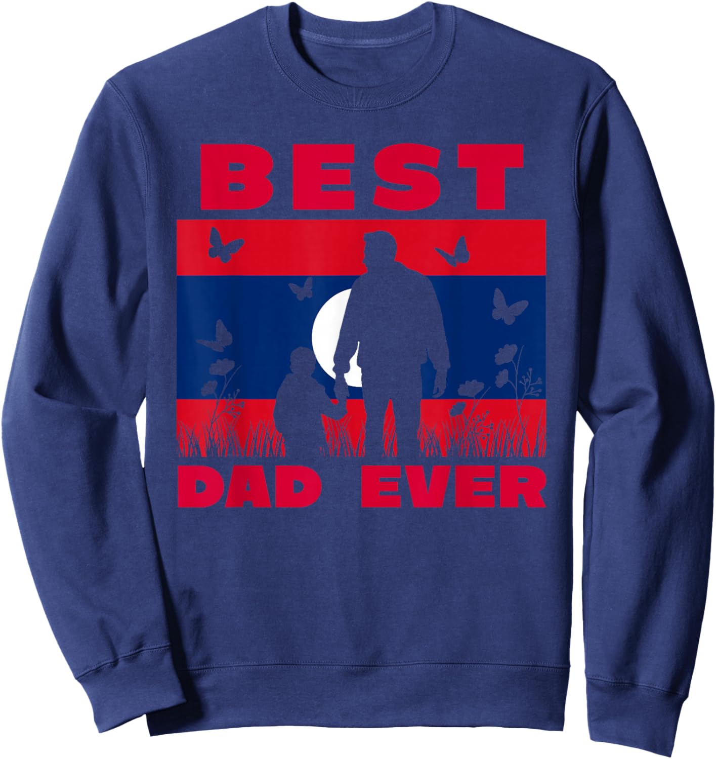 Laos Lao Laotian Flag Best Dad Ever Father Son Fathers Day Sweatshirt - Sweatshirt | Navy