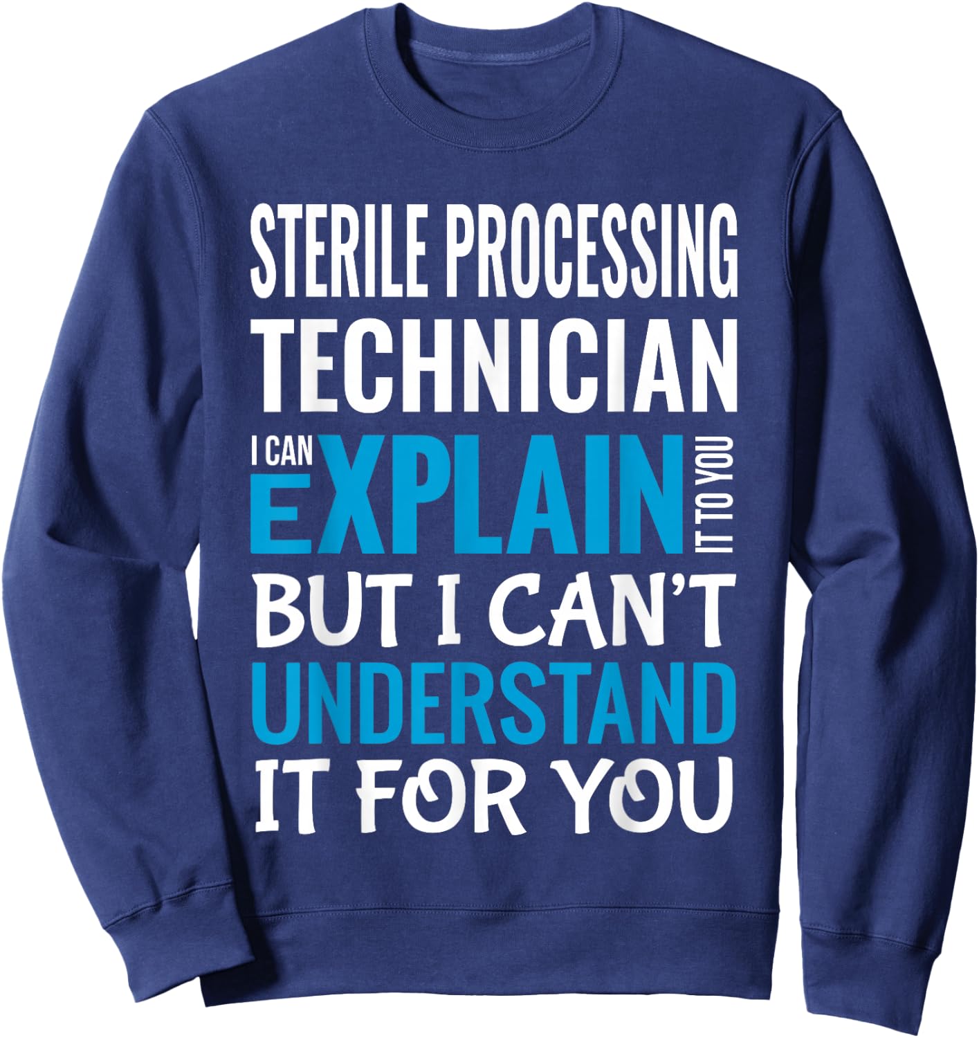 Funny Sterile Processing Technician Gift Appreciation Sweatshirt - Sweatshirt | Navy