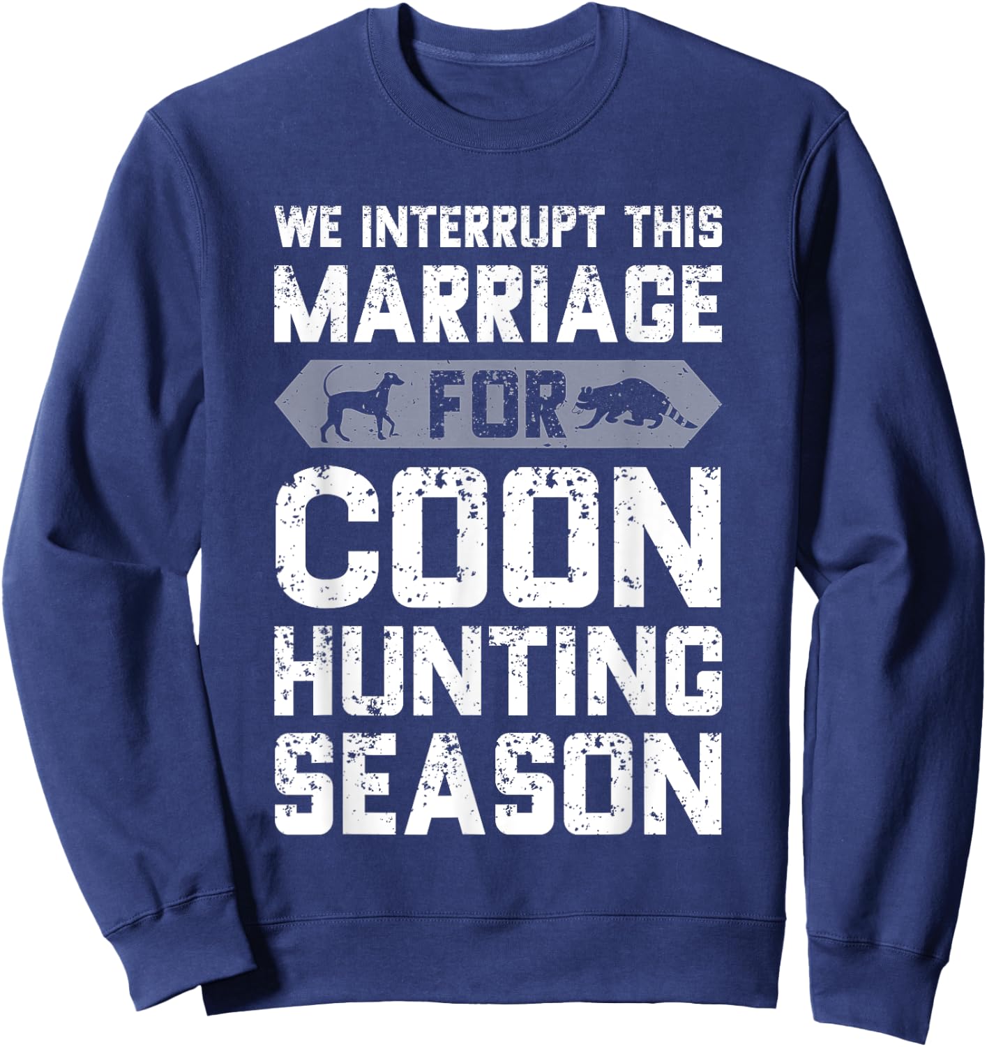 Raccoon Hunting Coon Hunting Dog Coonhound Hunter Gift Sweatshirt - Sweatshirt | Navy