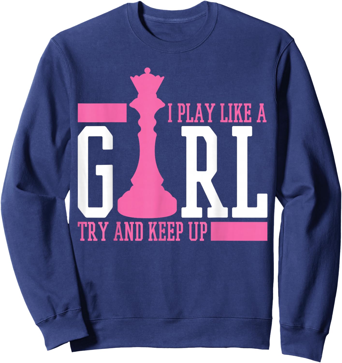 Chess Queen I Play Like A Girl Sweatshirt - Sweatshirt | Navy