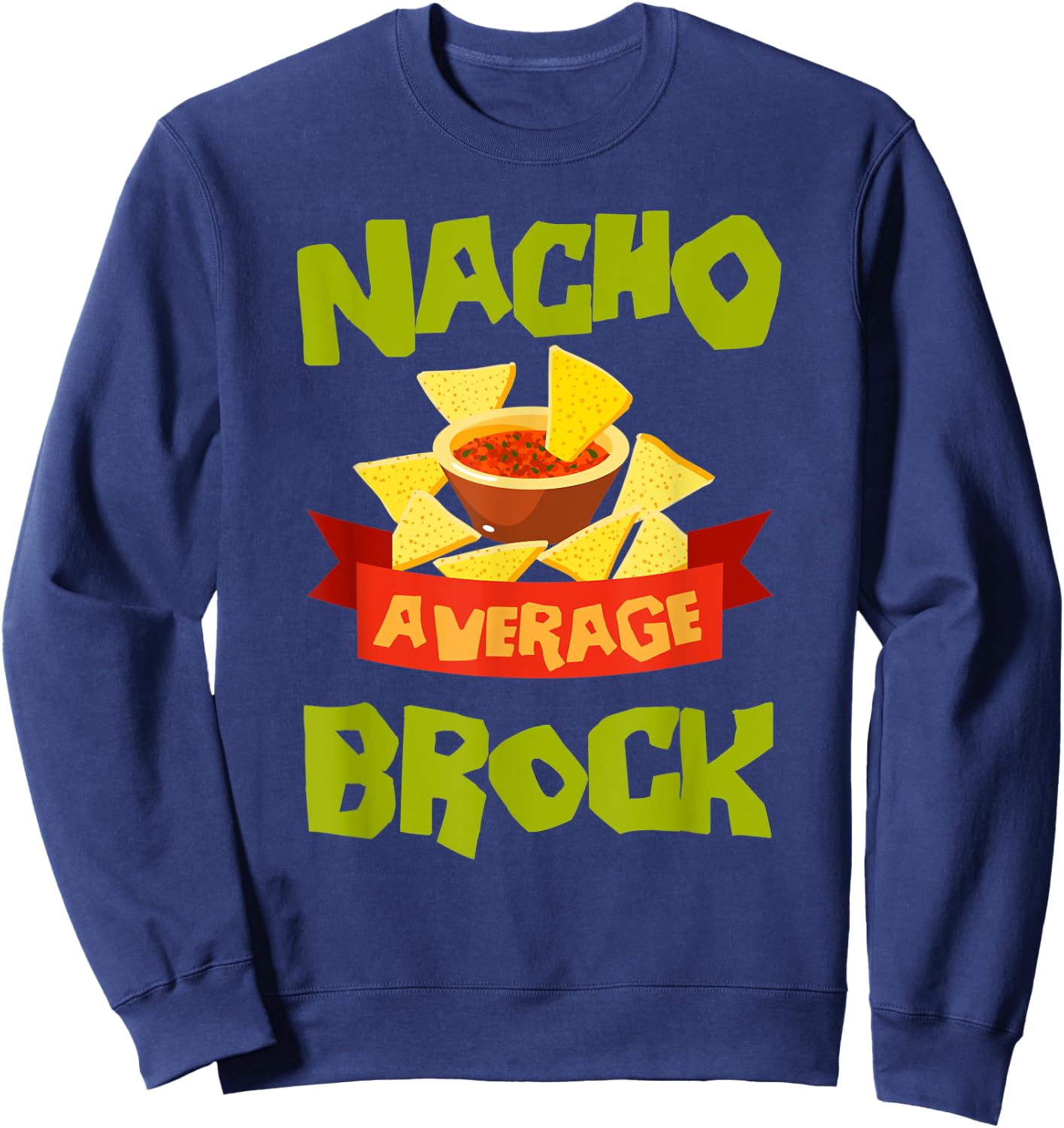 NACHO AVERAGE BROCK Funny Birthday Personalized Name Gift Sweatshirt - Sweatshirt | Navy