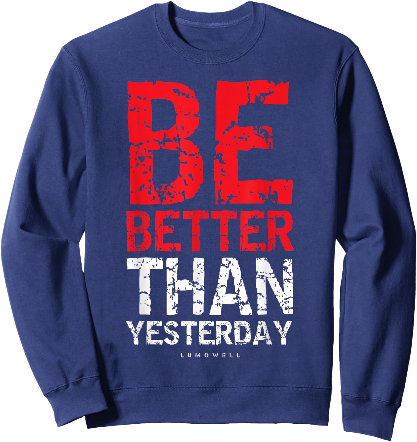 Motivational Shirts : Be Better Than Yesterday Shirt Sweatshirt - Sweatshirt | Navy
