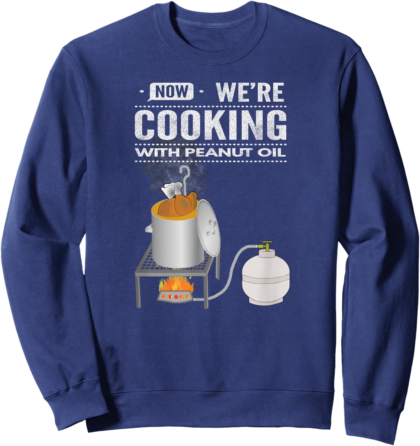 Now We're Cooking With Peanut Oil Sweatshirt - Sweatshirt | Navy