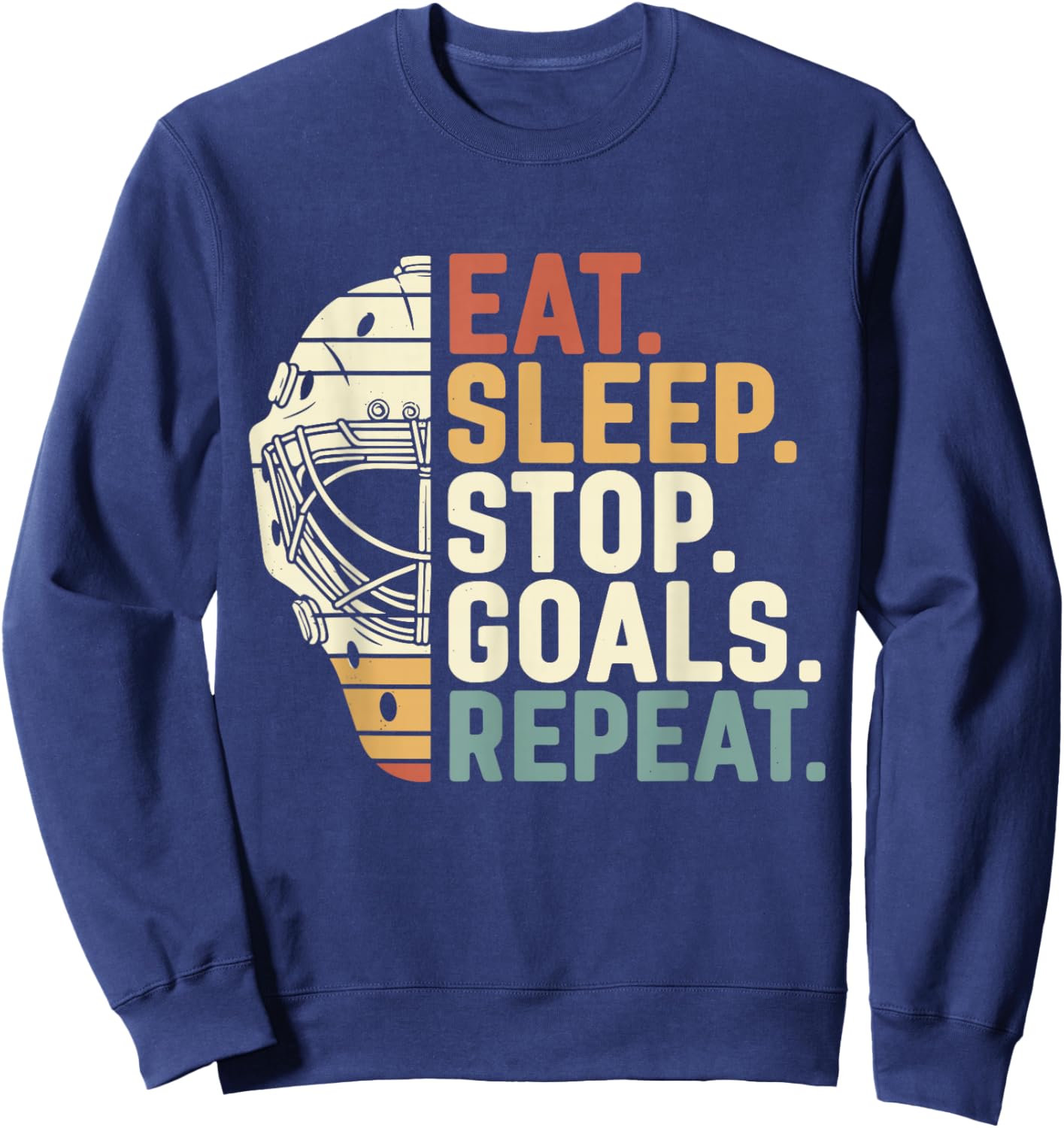 Eat Sleep Stop Goals Repeat Ice Hockey Goalie Sweatshirt - Sweatshirt | Navy