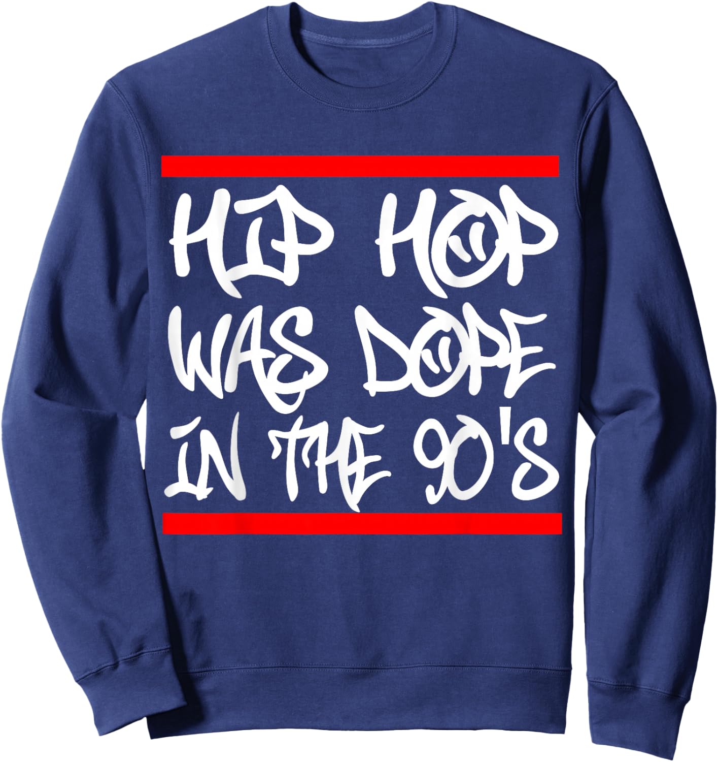 I Love 90's Hip Hop Design Hip Hop was Dope in The 90's Sweatshirt - Sweatshirt | Navy
