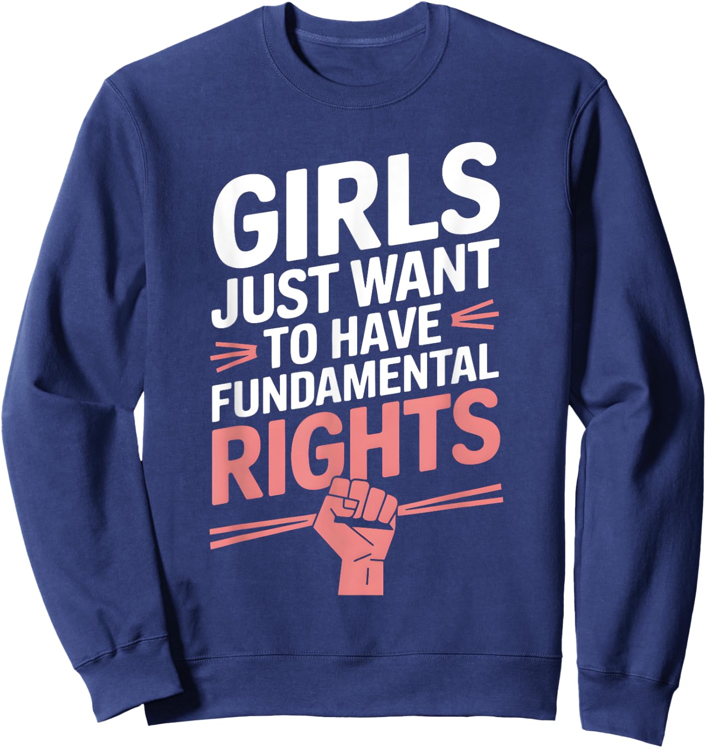 Girls Just Want To Have Fundamental Rights Sweatshirt - Sweatshirt | Navy