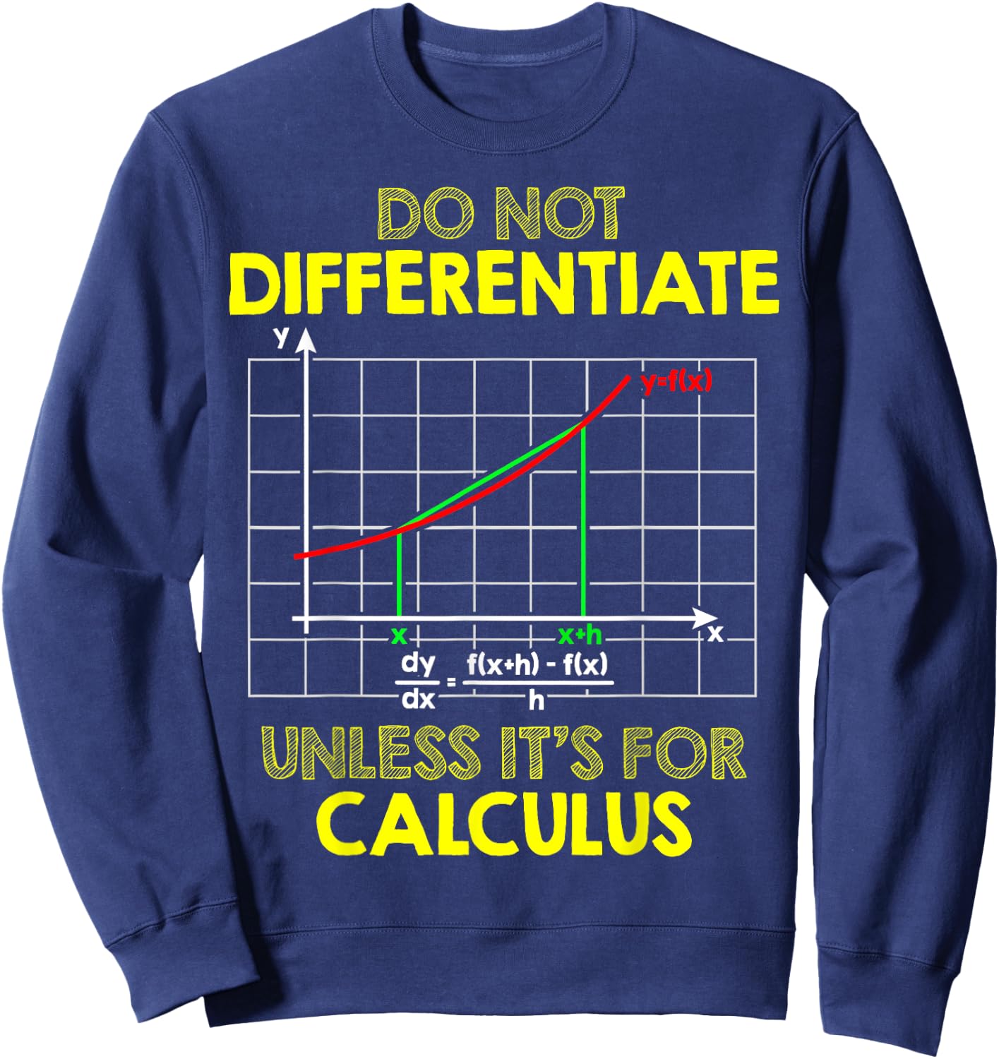 Do Not Differentiate Unless It's For Calculus Funny Math Pun Sweatshirt - Sweatshirt | Navy