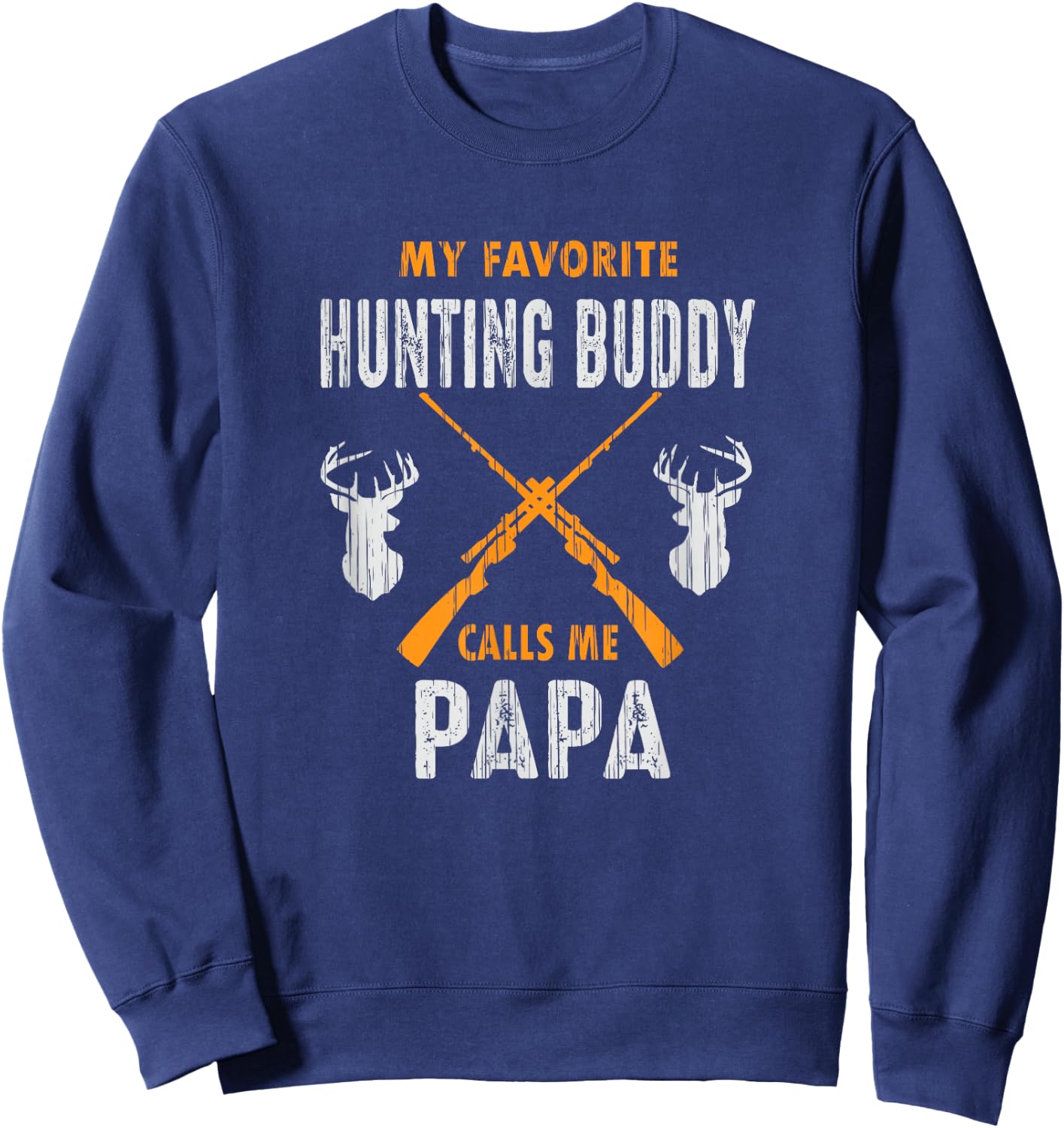 My Favorite Hunting Buddy Calls Me Papa Funny Grandpa Gift Sweatshirt - Sweatshirt | Navy