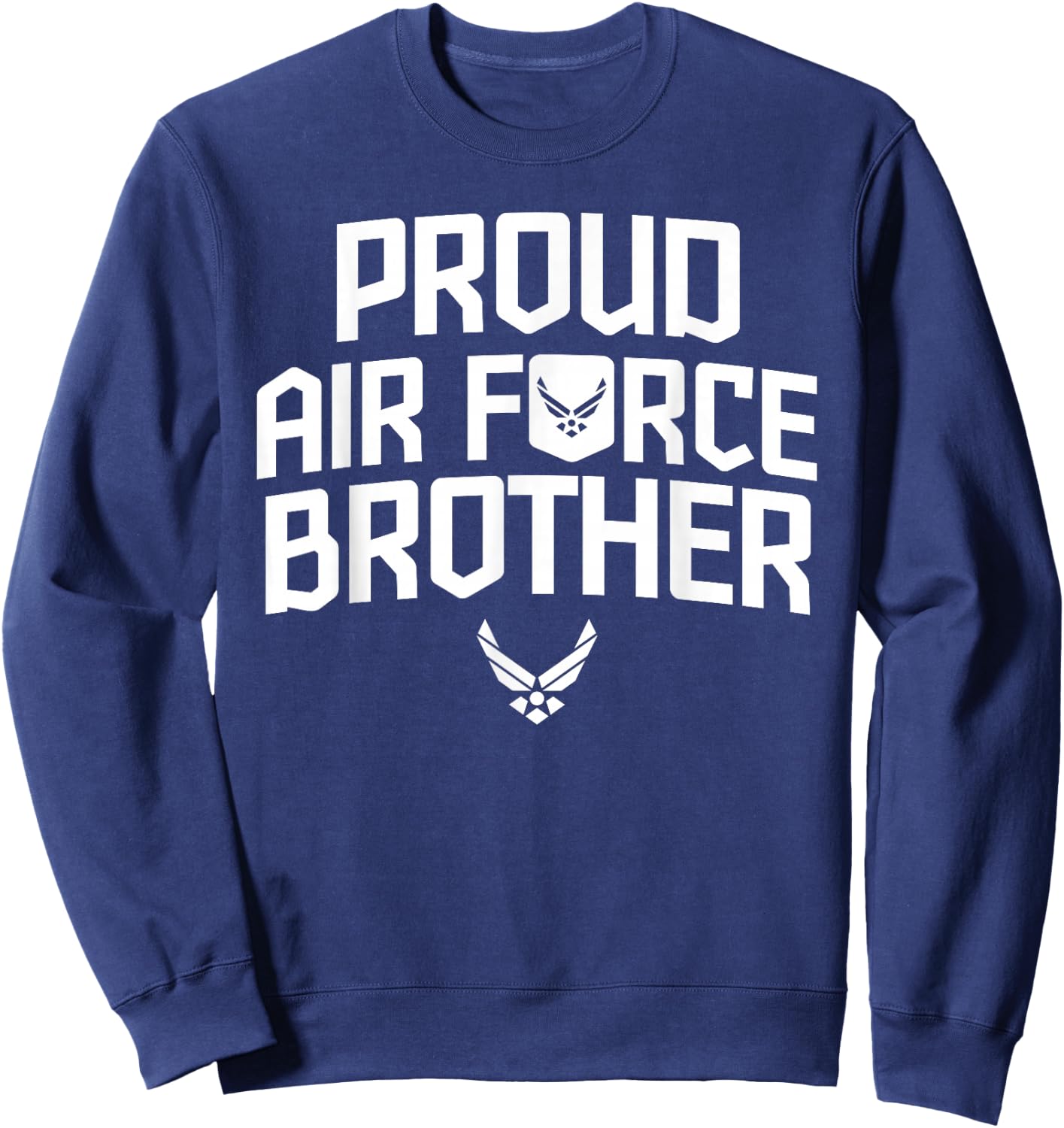 Proud Air Force Brother Shirt Military Veteran Sweatshirt - Sweatshirt | Navy