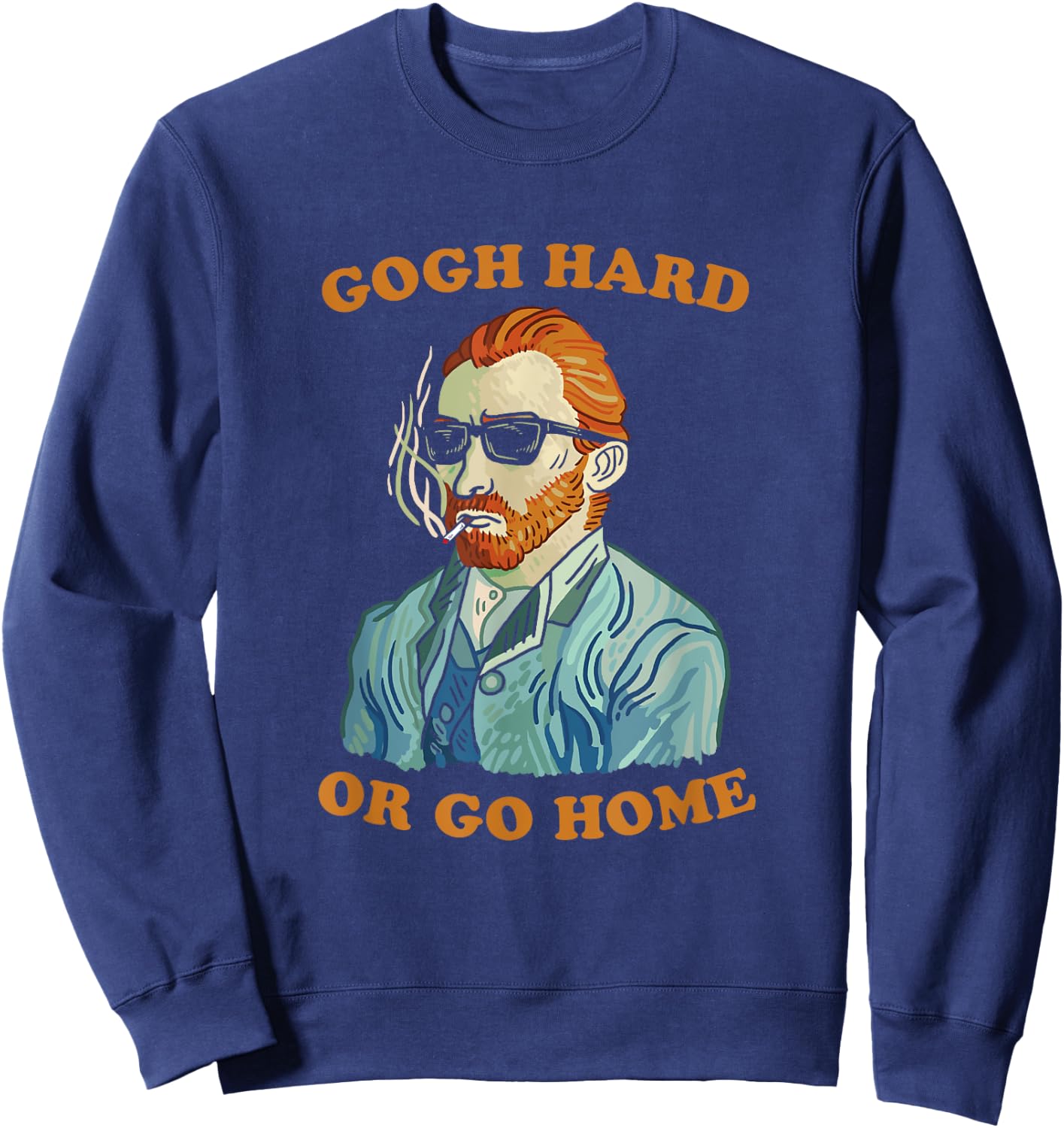 Gogh Hard Or Go Home - Vincent Van Funny Pun Art Sweatshirt - Sweatshirt | Navy