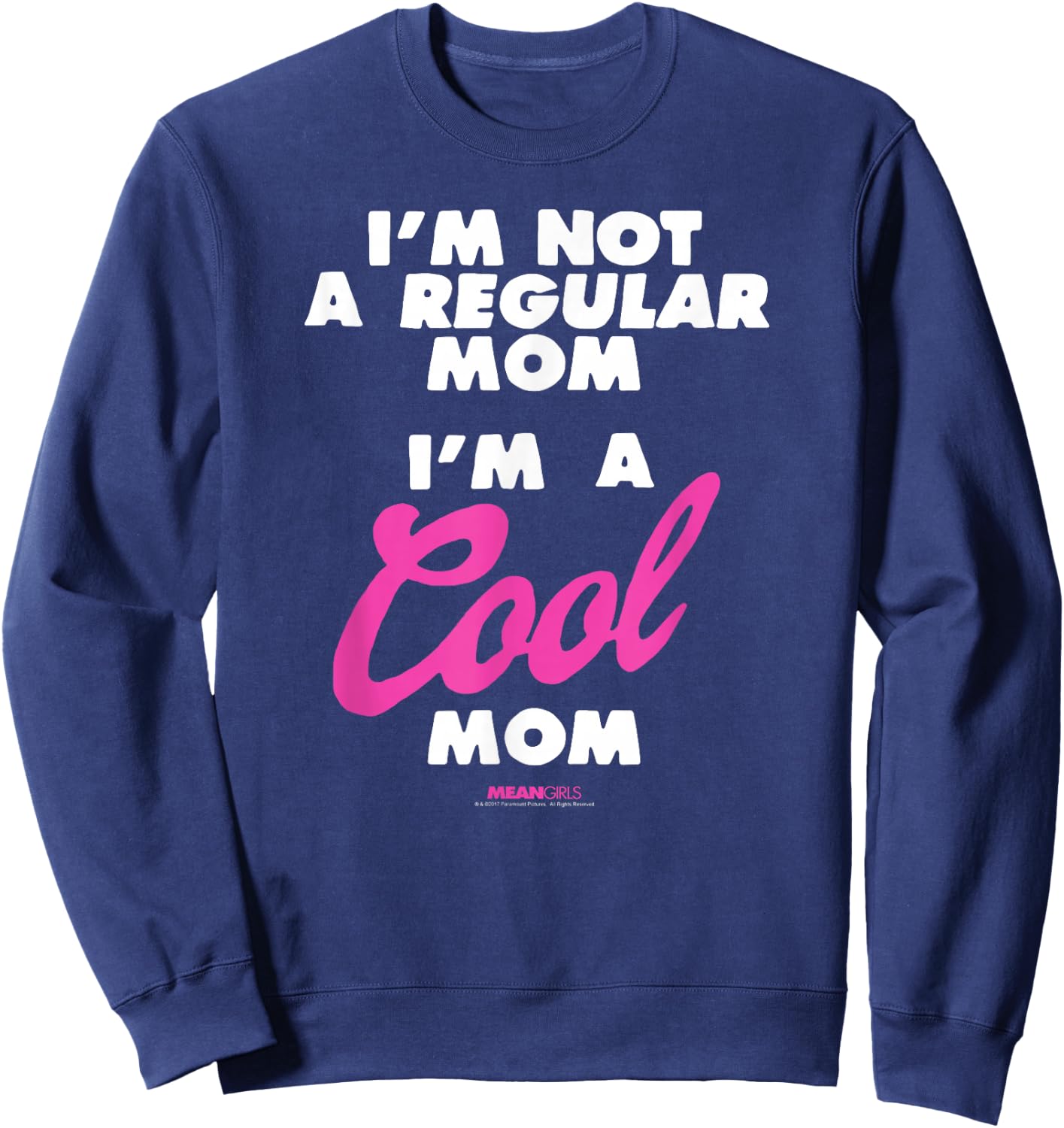 Mean Girls I'm Not a Regular Mom I'm a Cool Mom Y2K Movie Sweatshirt - Sweatshirt | Navy