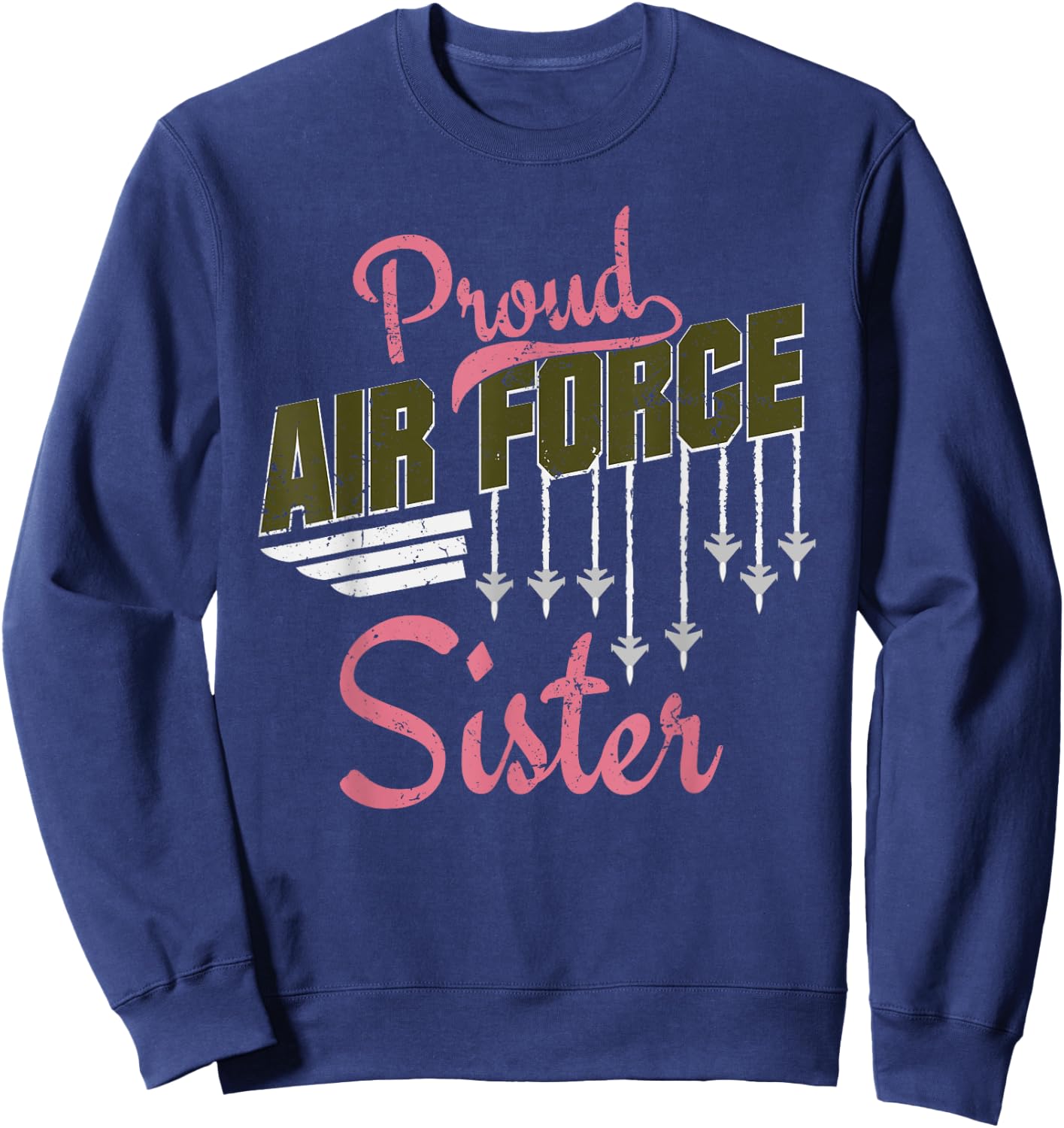 Proud Air Force Sister Veteran Patriotic Air Force Sweatshirt - Sweatshirt | Navy