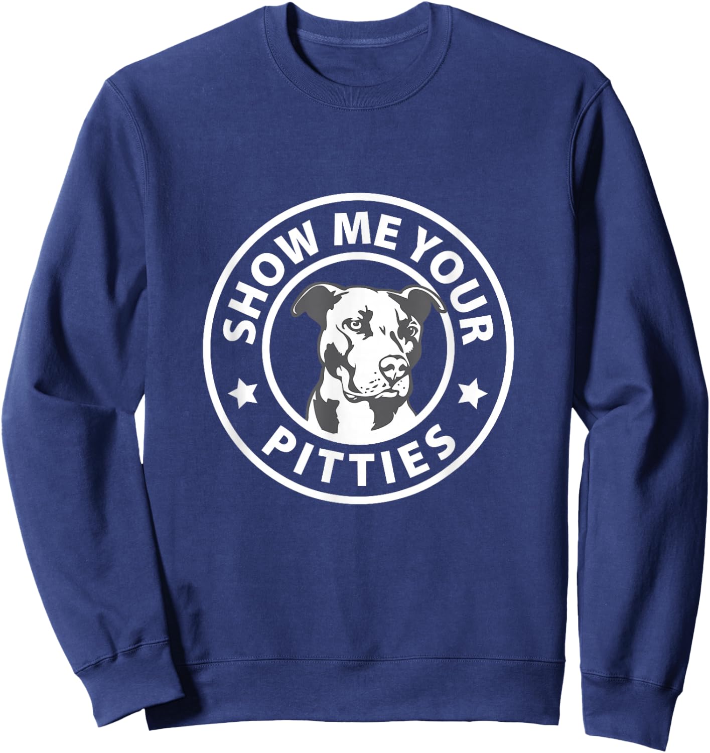 Pitbull Funny Show me your Pitties I Love my Pitbull Sweatshirt - Sweatshirt | Navy