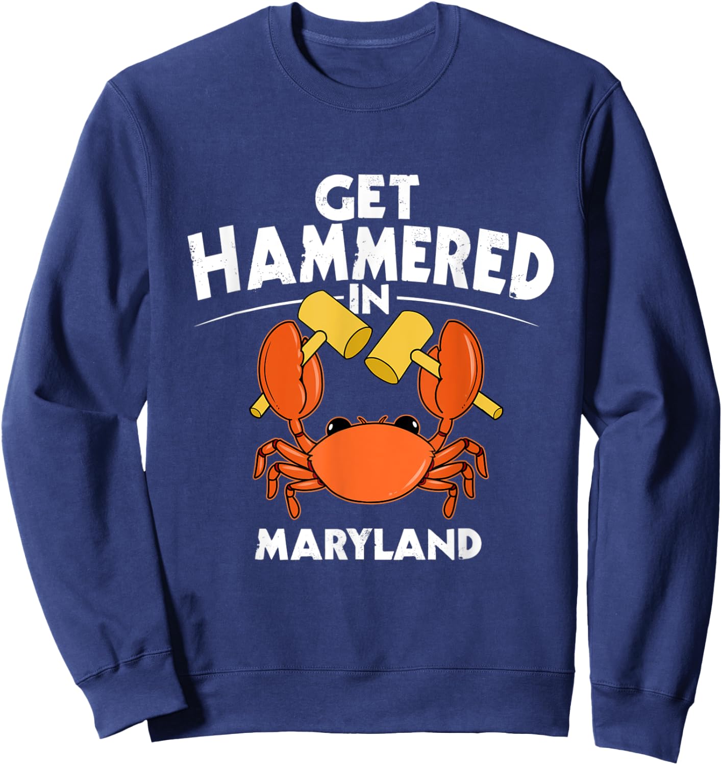 Funny Get Hammered In Maryland Crab Boil Gift Seafood Sweatshirt - Sweatshirt | Navy
