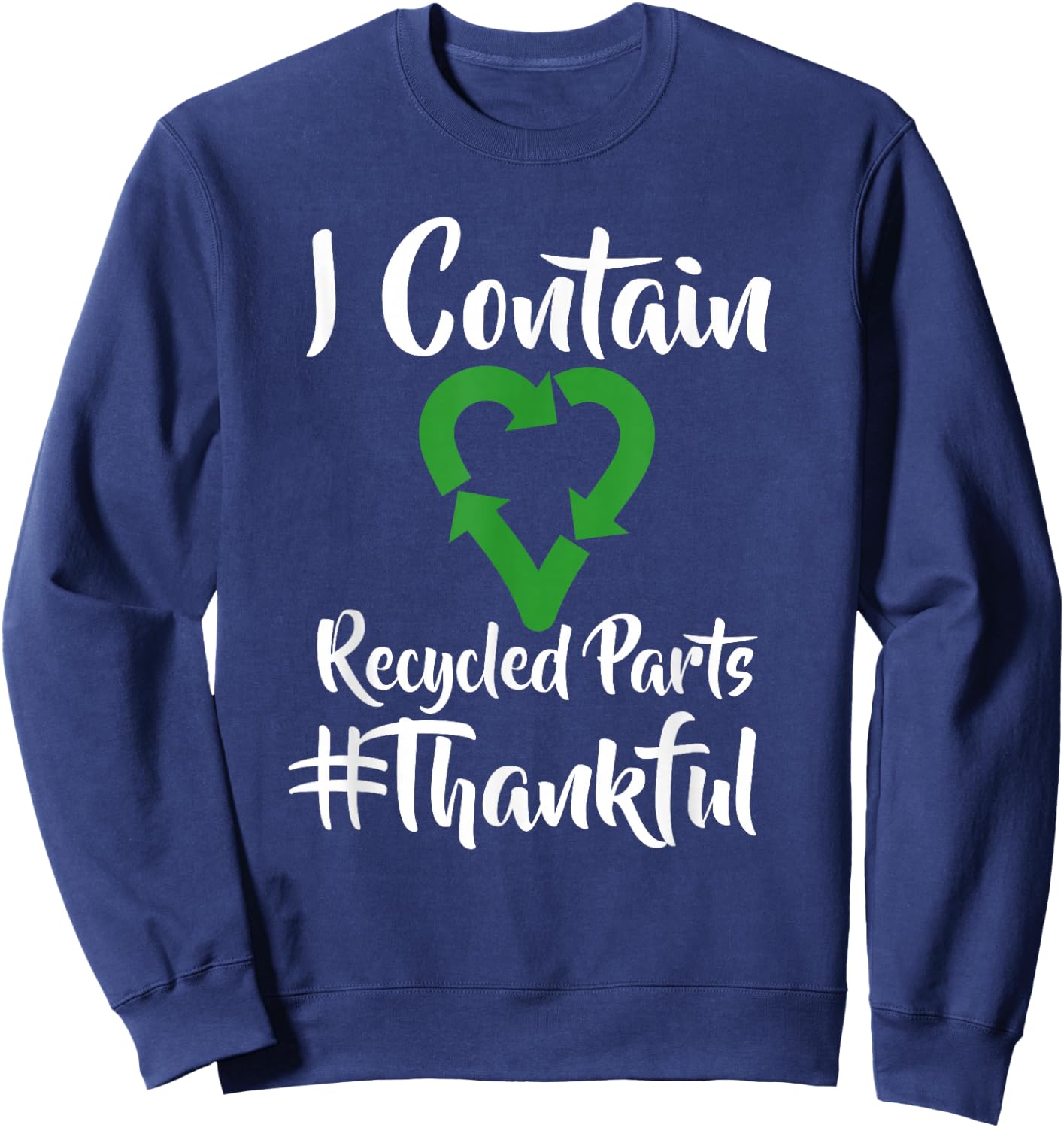 I Contain Recycled Parts T Shirt - Transplant Shirts Sweatshirt - Sweatshirt | Navy