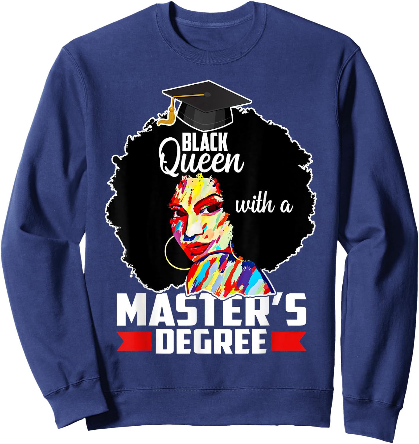 Masters Degree Educated Melanin Black Queen Graduation Sweatshirt - Sweatshirt | Navy