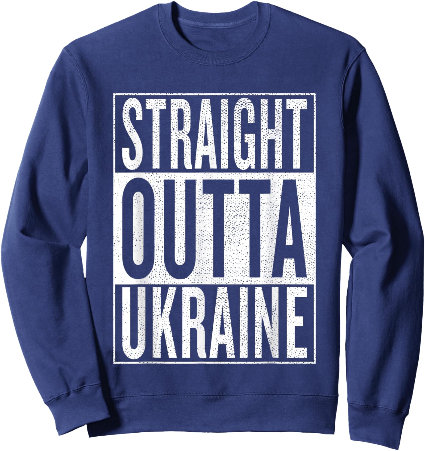 Straight Outta Ukraine Great Travel Outfit & Gift Sweatshirt - Sweatshirt | Navy