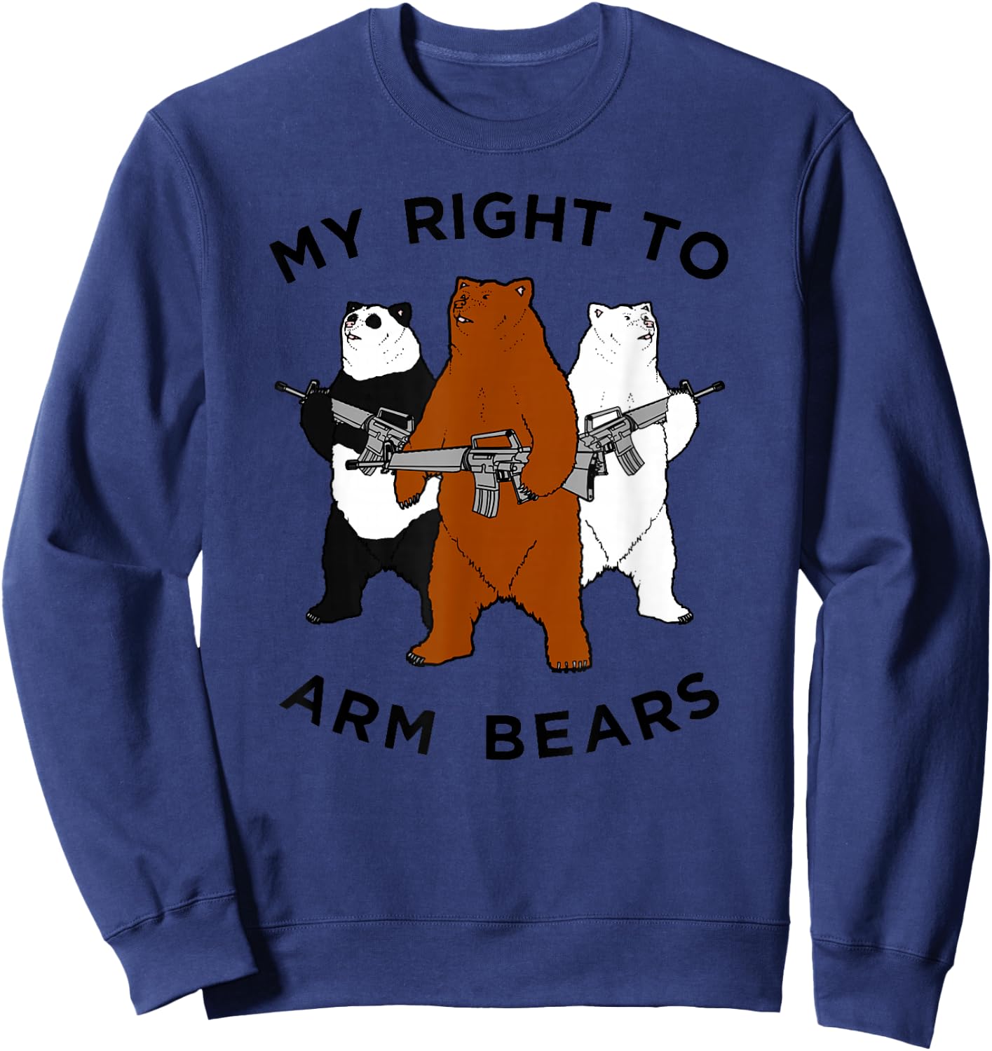 Funny Bear Shirt, My RIght To Arm Bears Sweatshirt - Sweatshirt | Navy