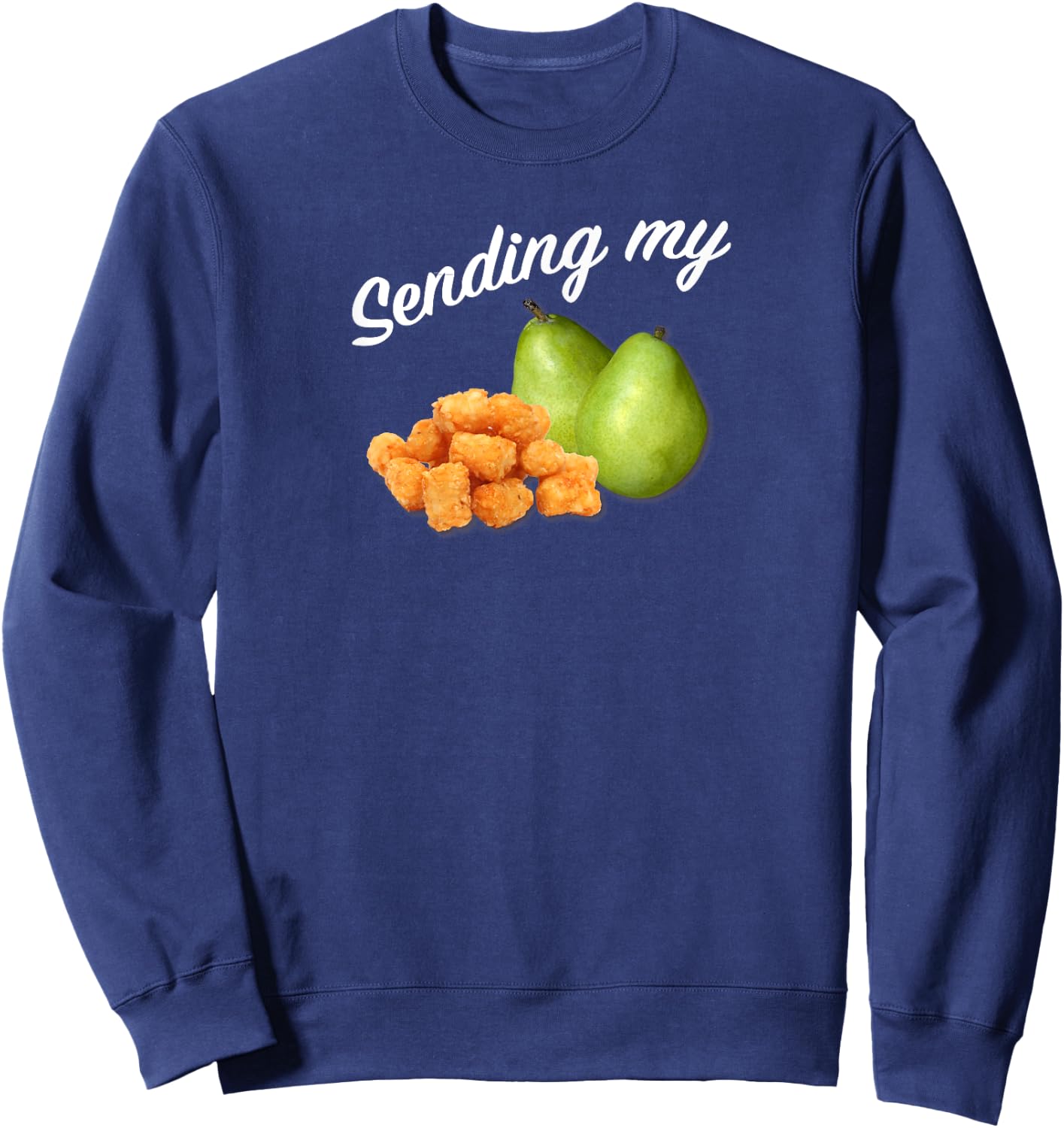 Sending My Tots And Pears Funny Thoughts And Prayers Sweatshirt - Sweatshirt | Navy