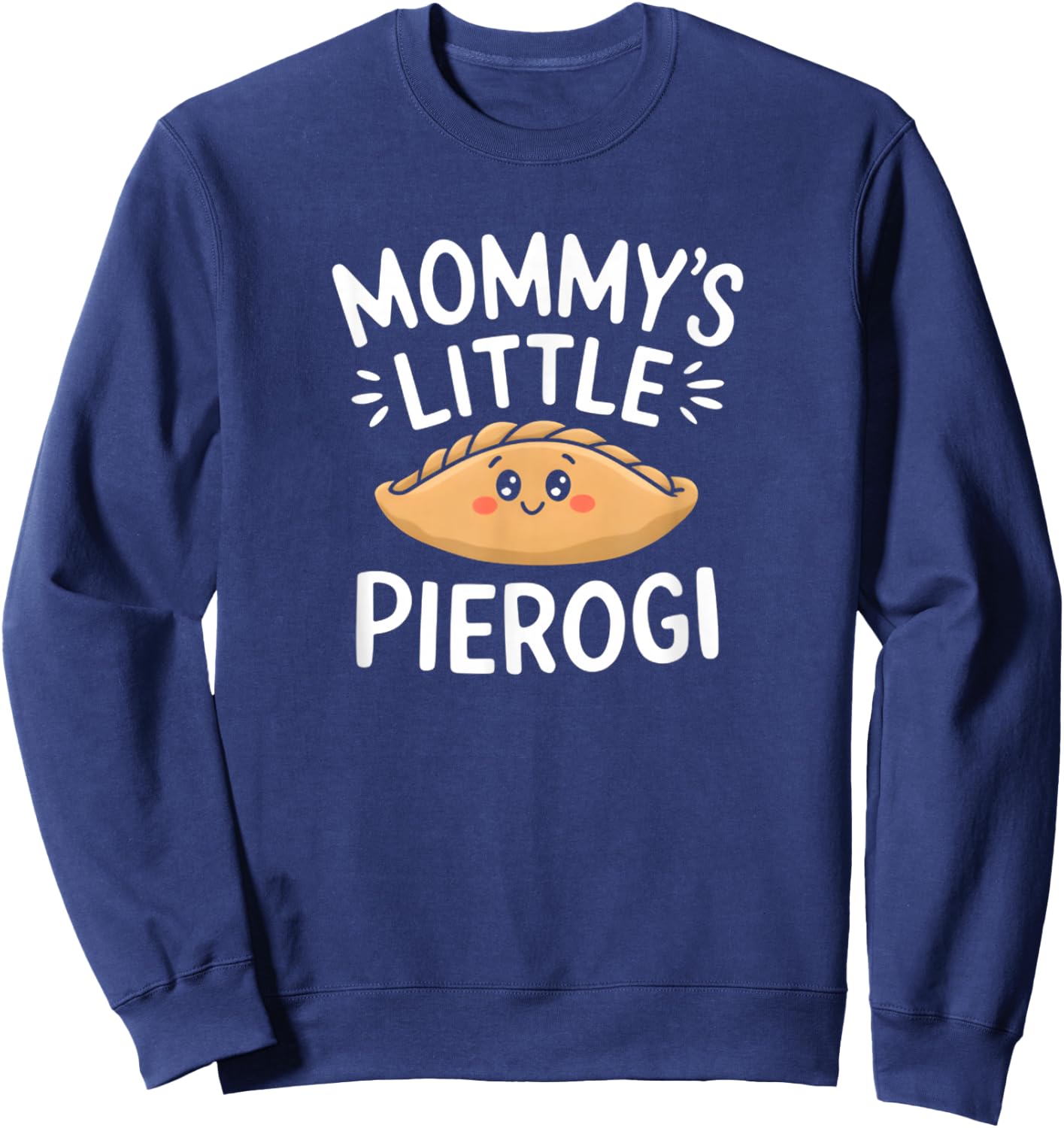 Mommy's Little Pierogi Funny Sweatshirt - Sweatshirt | Navy