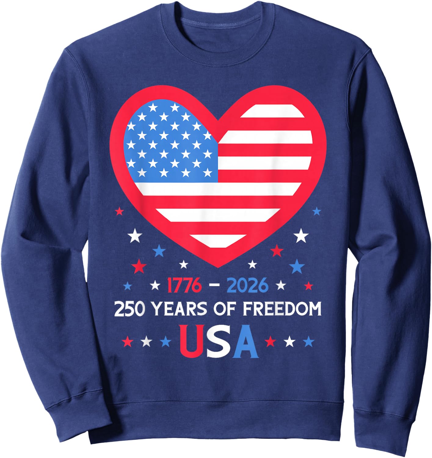 250 Years of Freedom USA Heart 1776-2026 250th Anniversary Sweatshirt - Sweatshirt | Navy