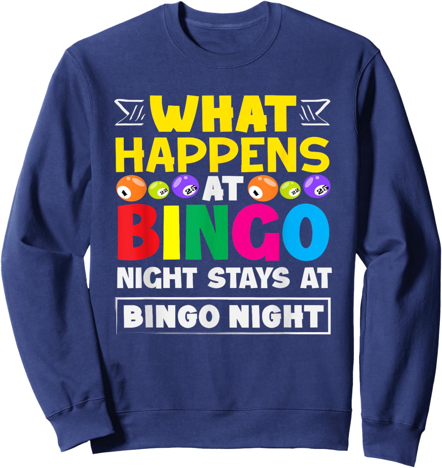 What Happens At Bingo Night Stays At Bingo Night Sweatshirt - Sweatshirt | Navy