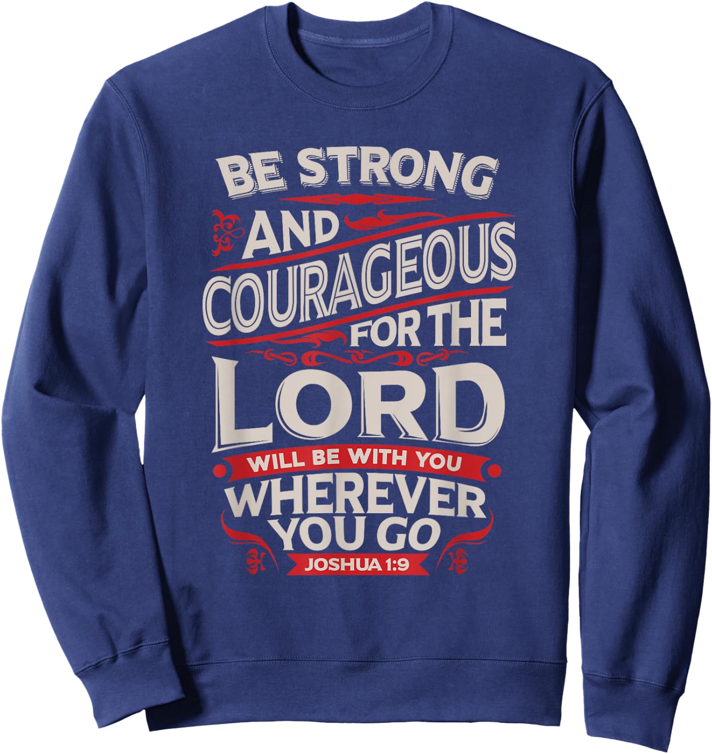 Be Strong And Courageous - Joshua 1:9 - Christian Sweatshirt - Sweatshirt | Navy