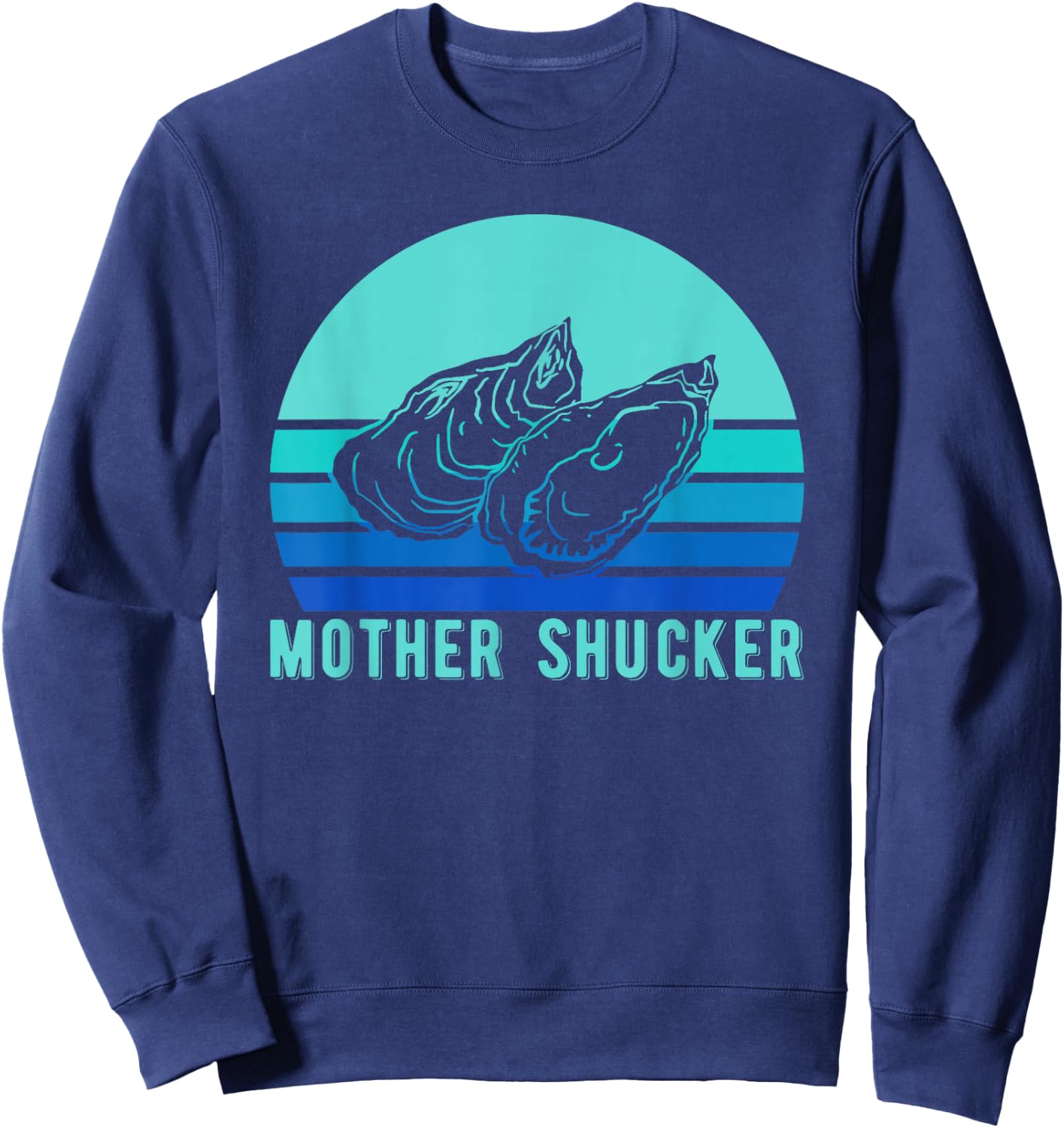 Mother Shucker Oyster Shirt, Ocean Mollusc Gift Sweatshirt - Sweatshirt | Navy