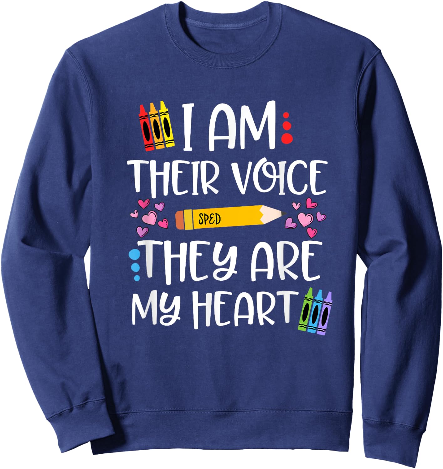 I Am Their Voice They Are My Heart Gift SPED Teachers Sweatshirt - Sweatshirt | Navy