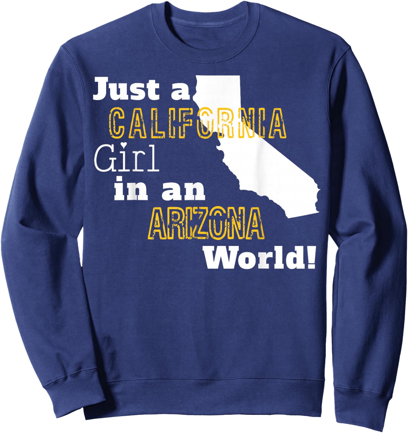 Just A California Girl In An Arizona World Sweatshirt - Sweatshirt | Navy