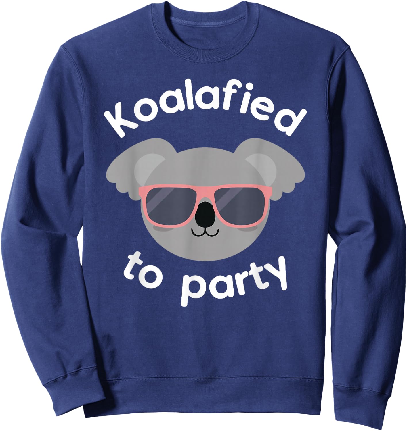 Koala Koalafied To Party Birthday Gift Sweatshirt - Sweatshirt | Navy